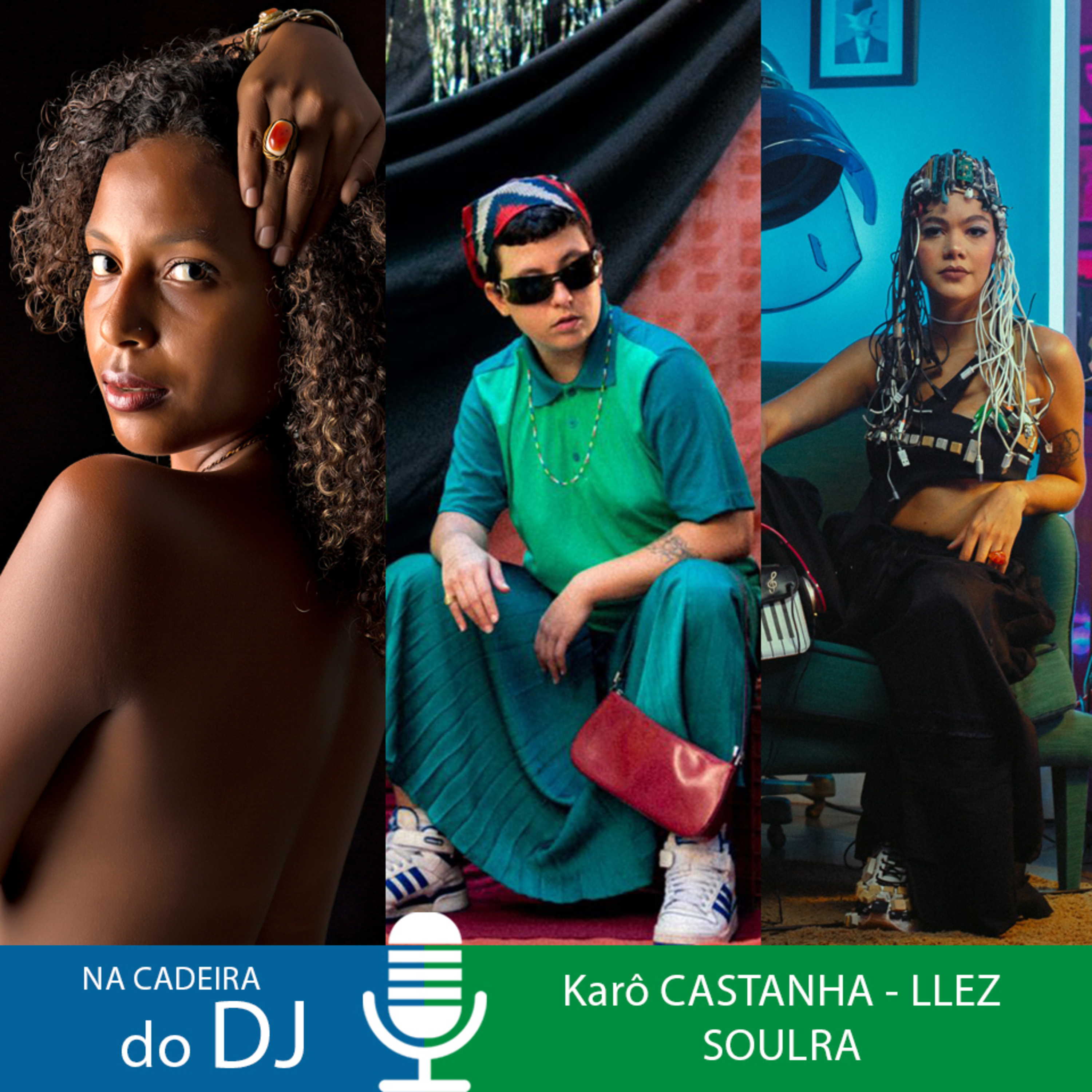 Na Cadeira do DJ com as cantoras Karô Castanha, Llez e SoulRa episode artwork