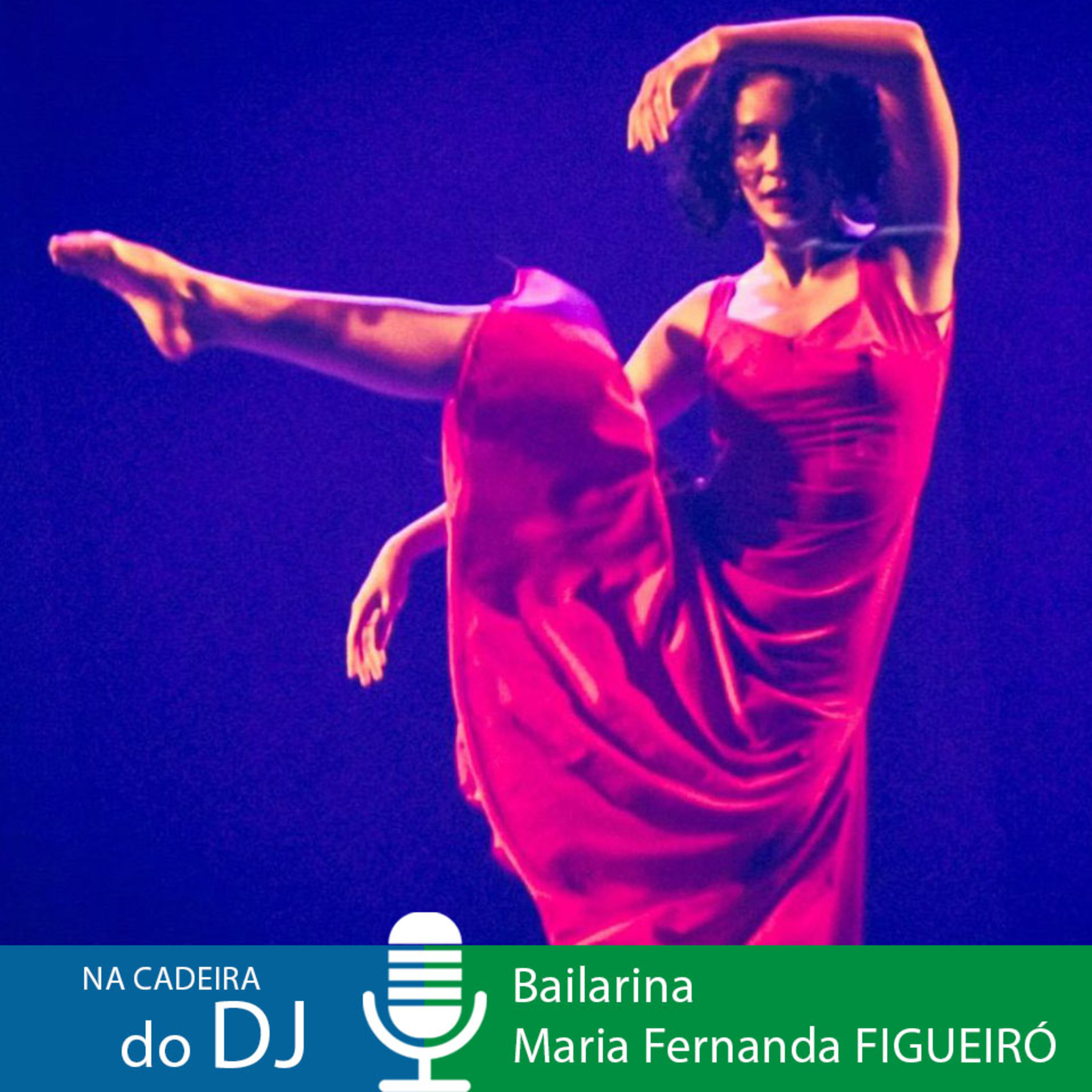 Na Cadeira do DJ com a bailarina e produtora Maria Fernanda Figueiró episode artwork