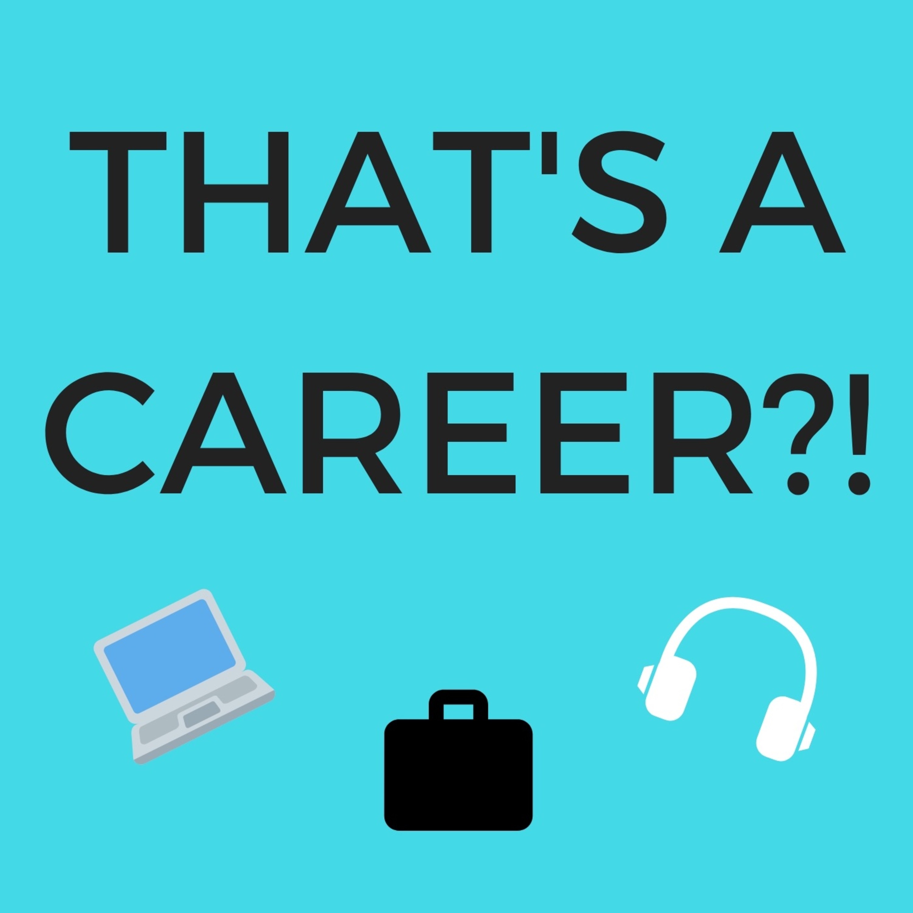 That\'s A Career?!