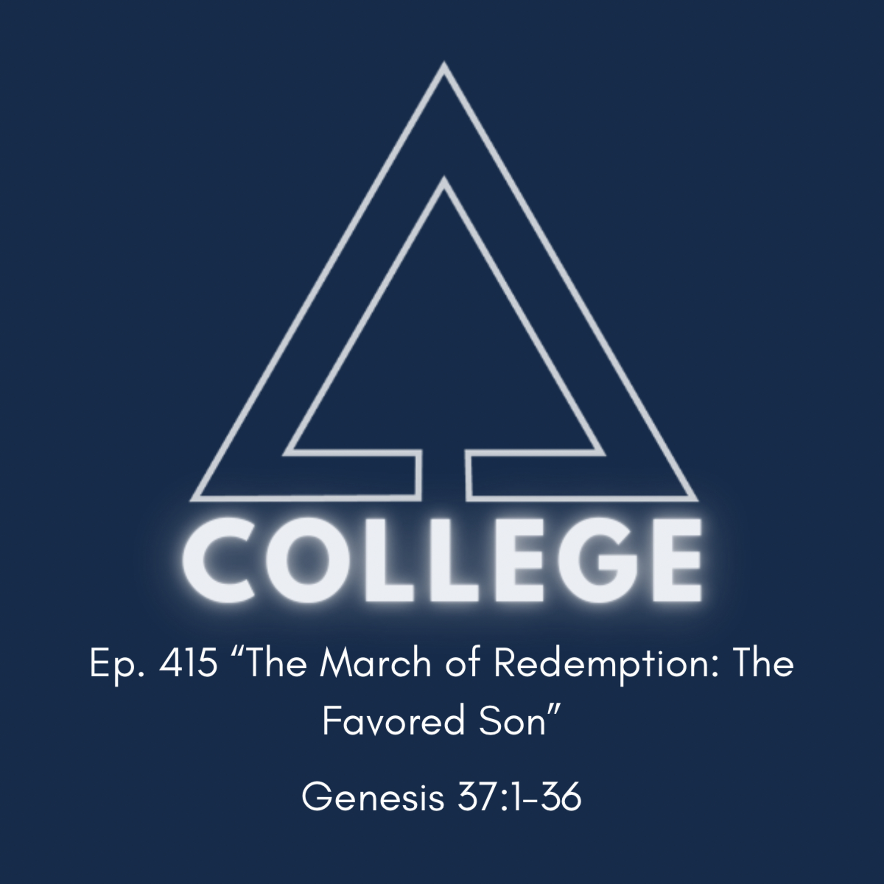 Ep. 415 "The March of Redemption: The Favored Son” - Genesis 37:1-36