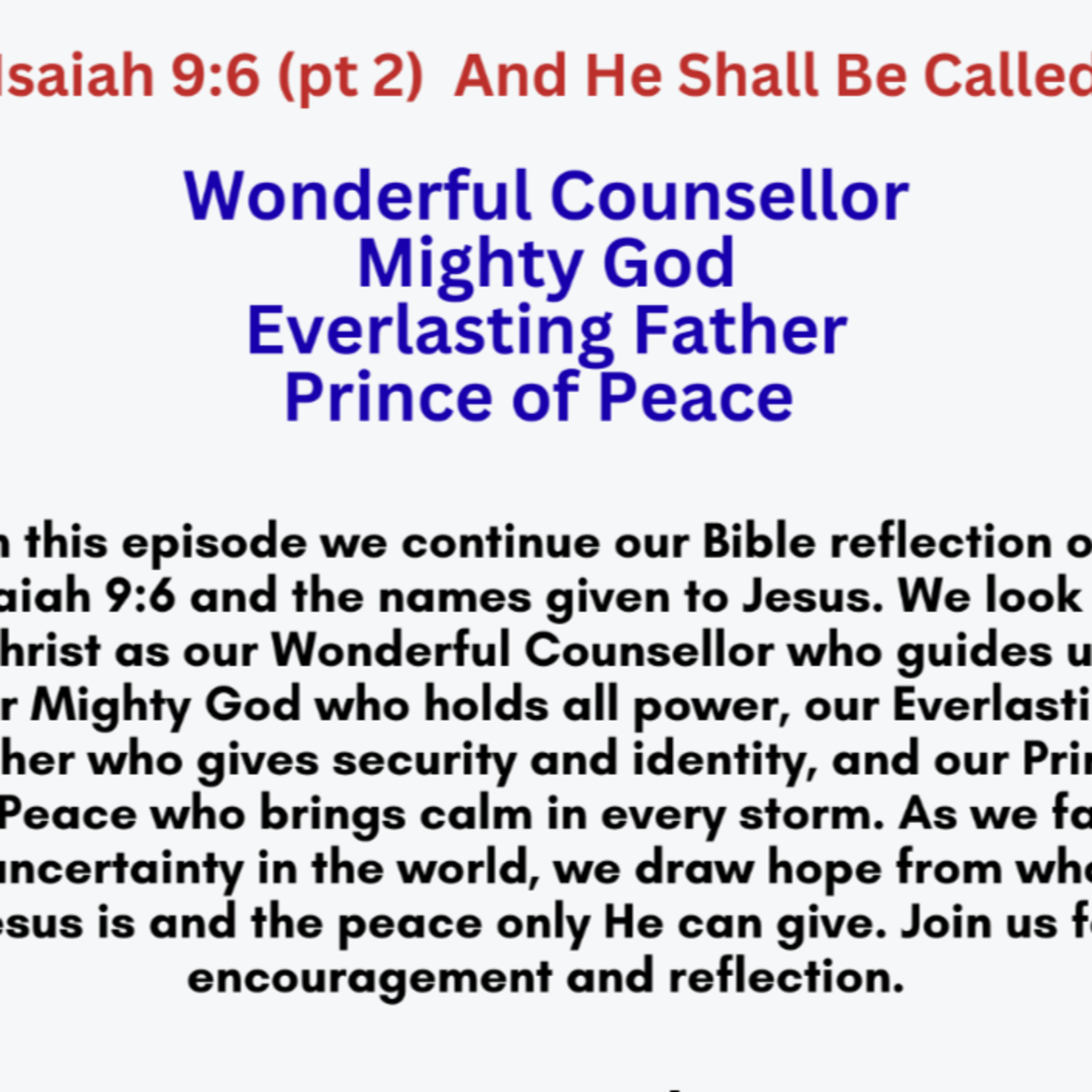 Isaiah 9:6 Part 2- Wonderful Counsellor, Mighty God, Everlasting Father, Prince of Peace