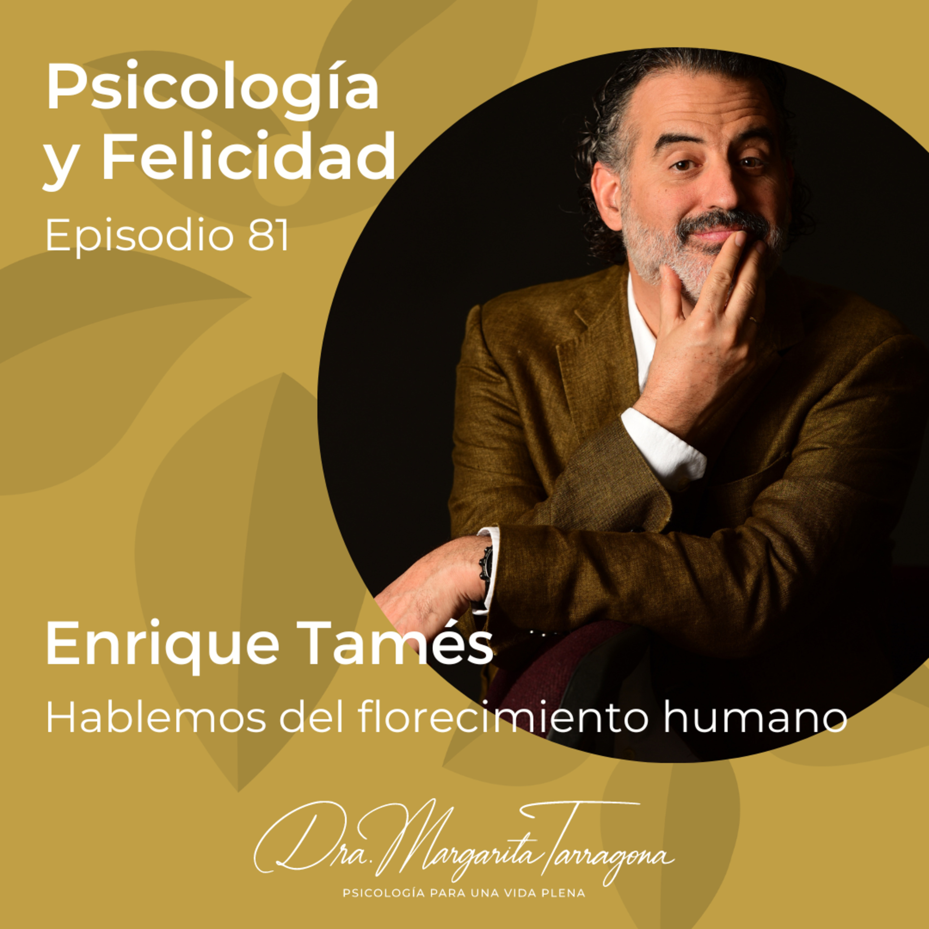 Ep. 81 Enrique Tamés - Hablemos del florecimiento humano episode artwork