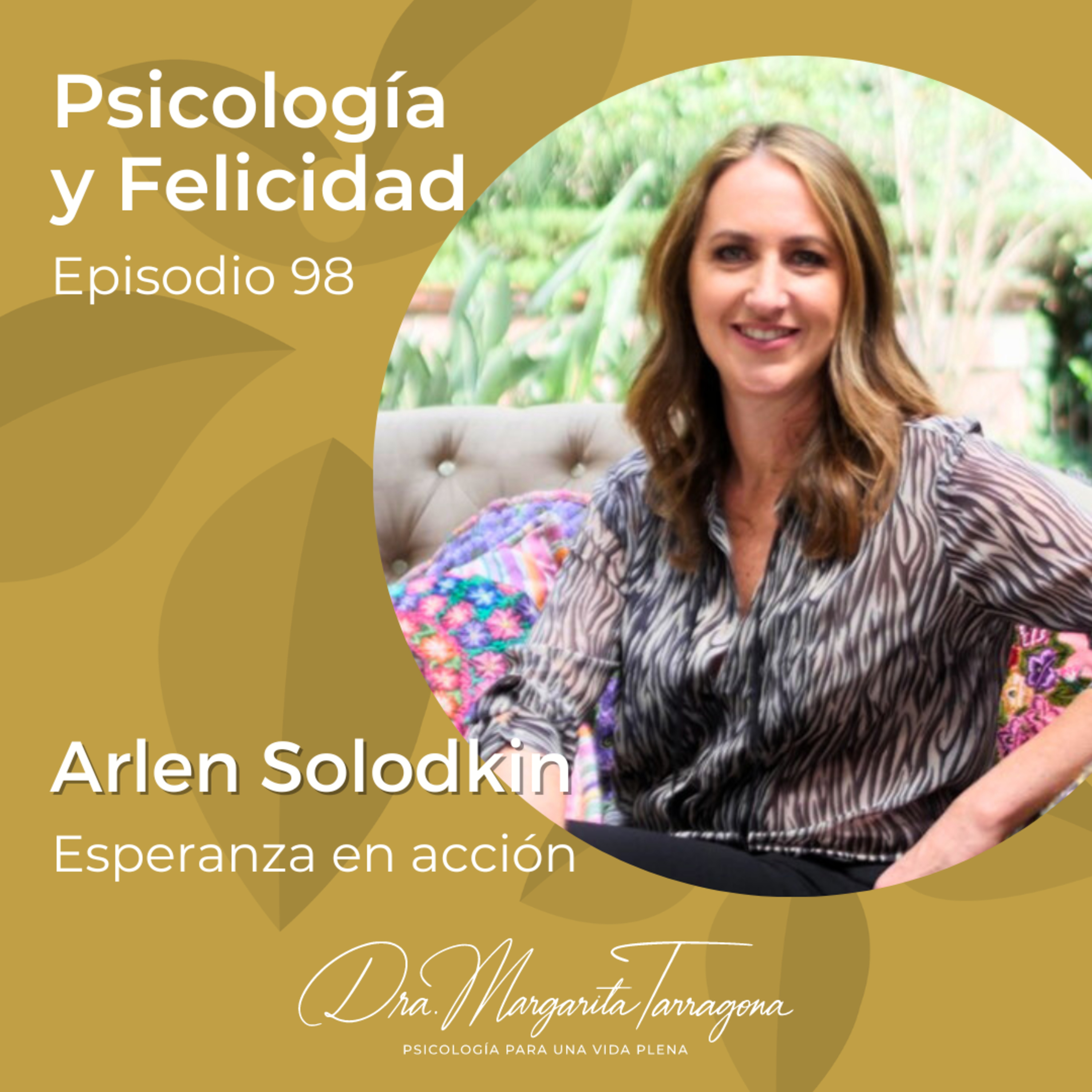Ep. 98 Arlen Solodkin - Esperanza en acción