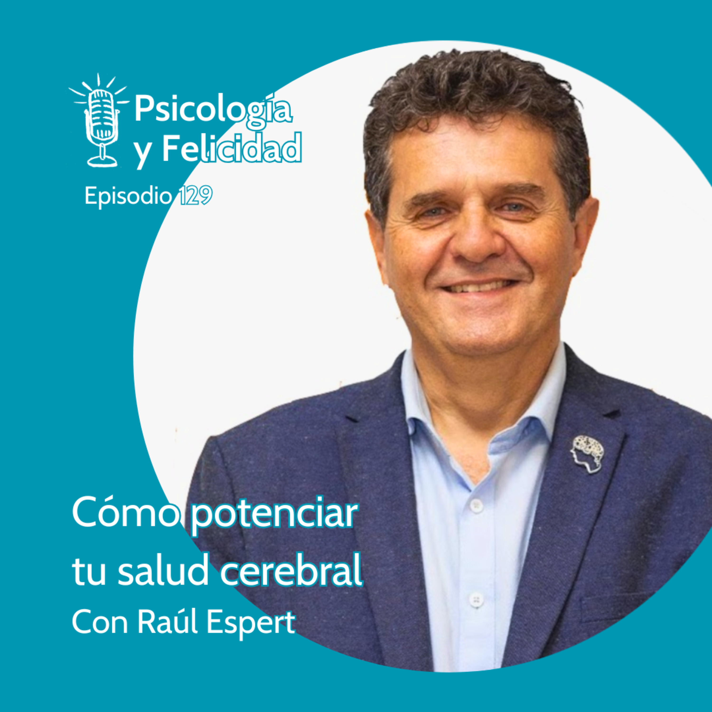 Ep. 129 Raúl Espert - Cómo potenciar tu salud cerebral