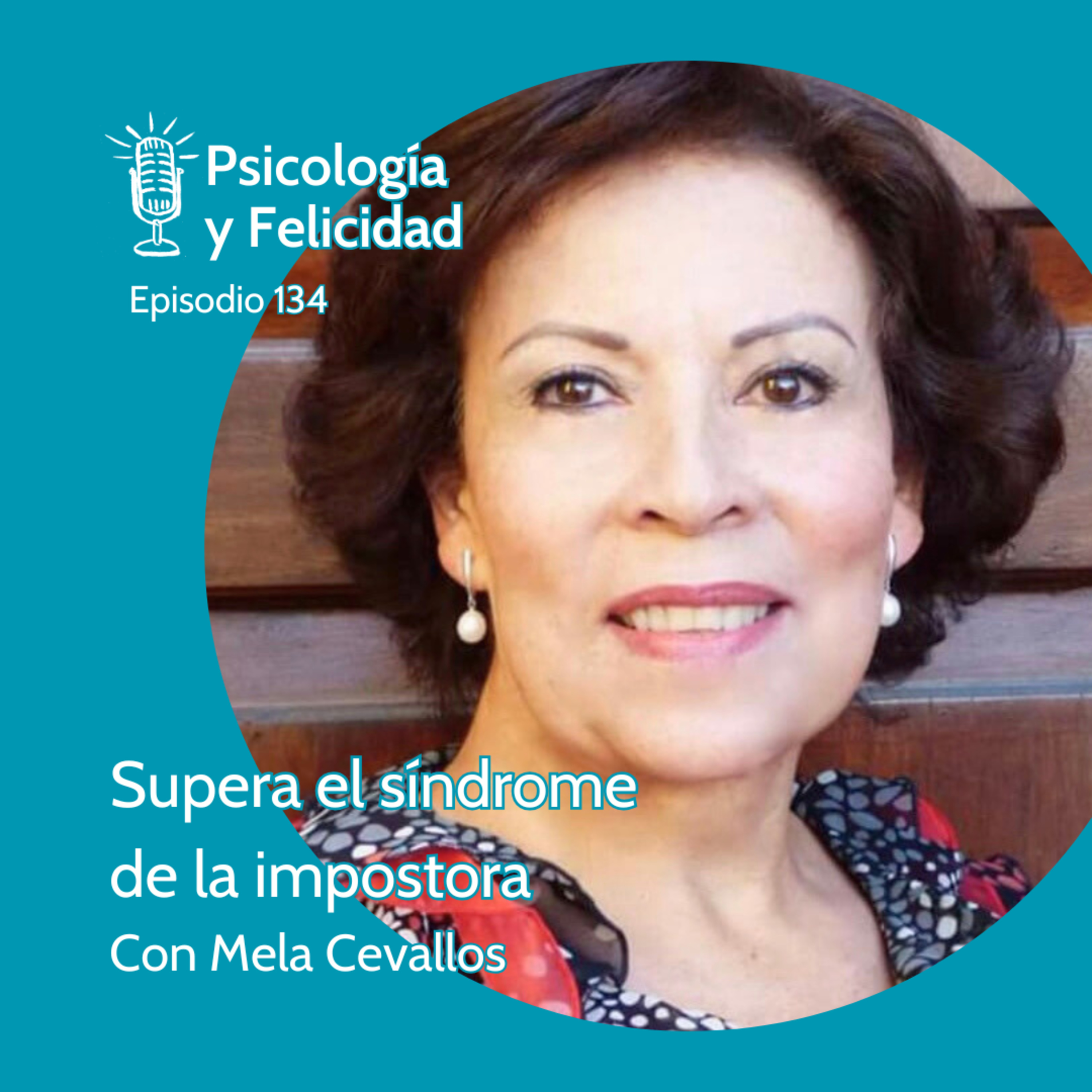 Ep. 134 Supera el síndrome de la impostora, con Mela Cevallos