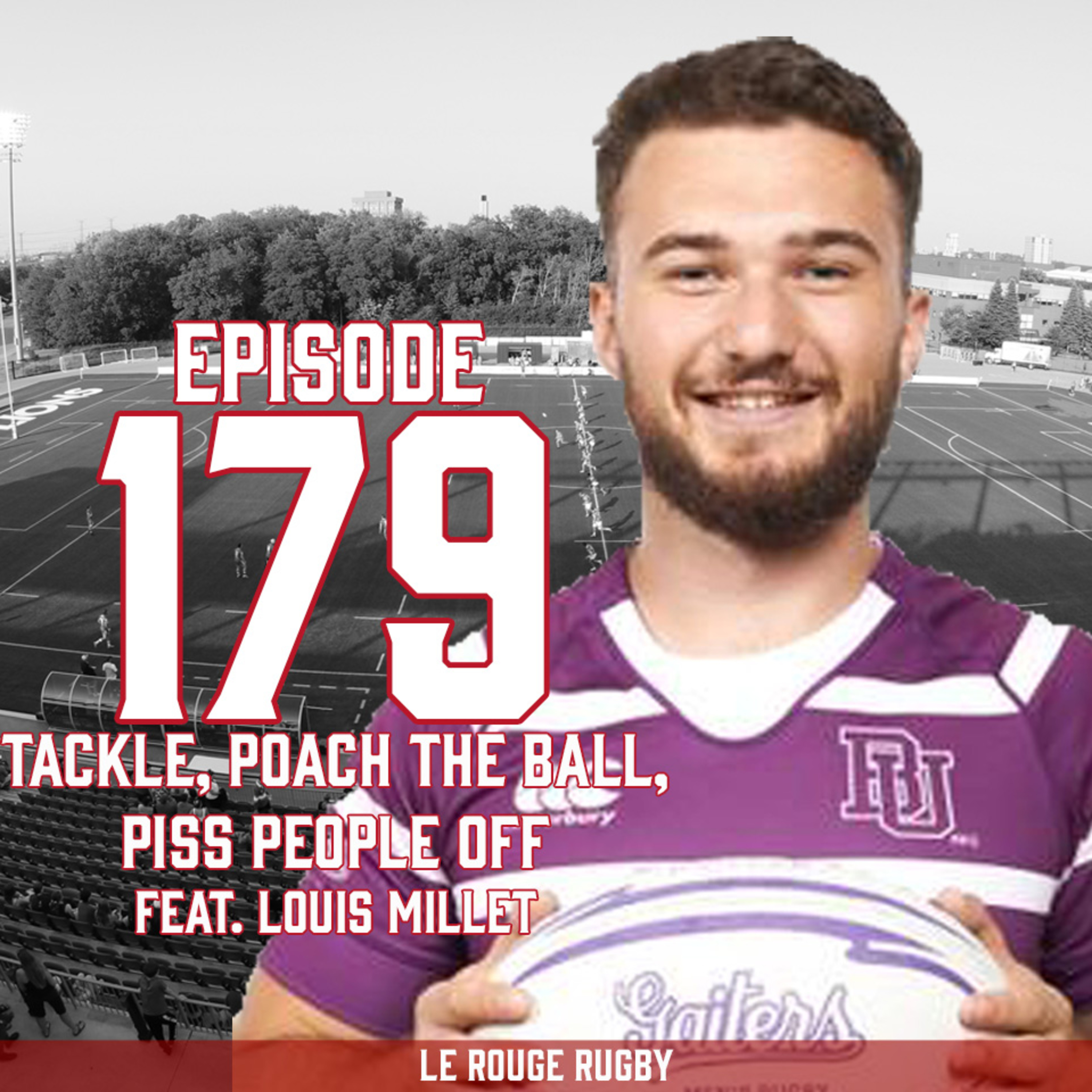 Episode 179: Tackle, Poach the Ball, Piss People Off feat. Louis Millet