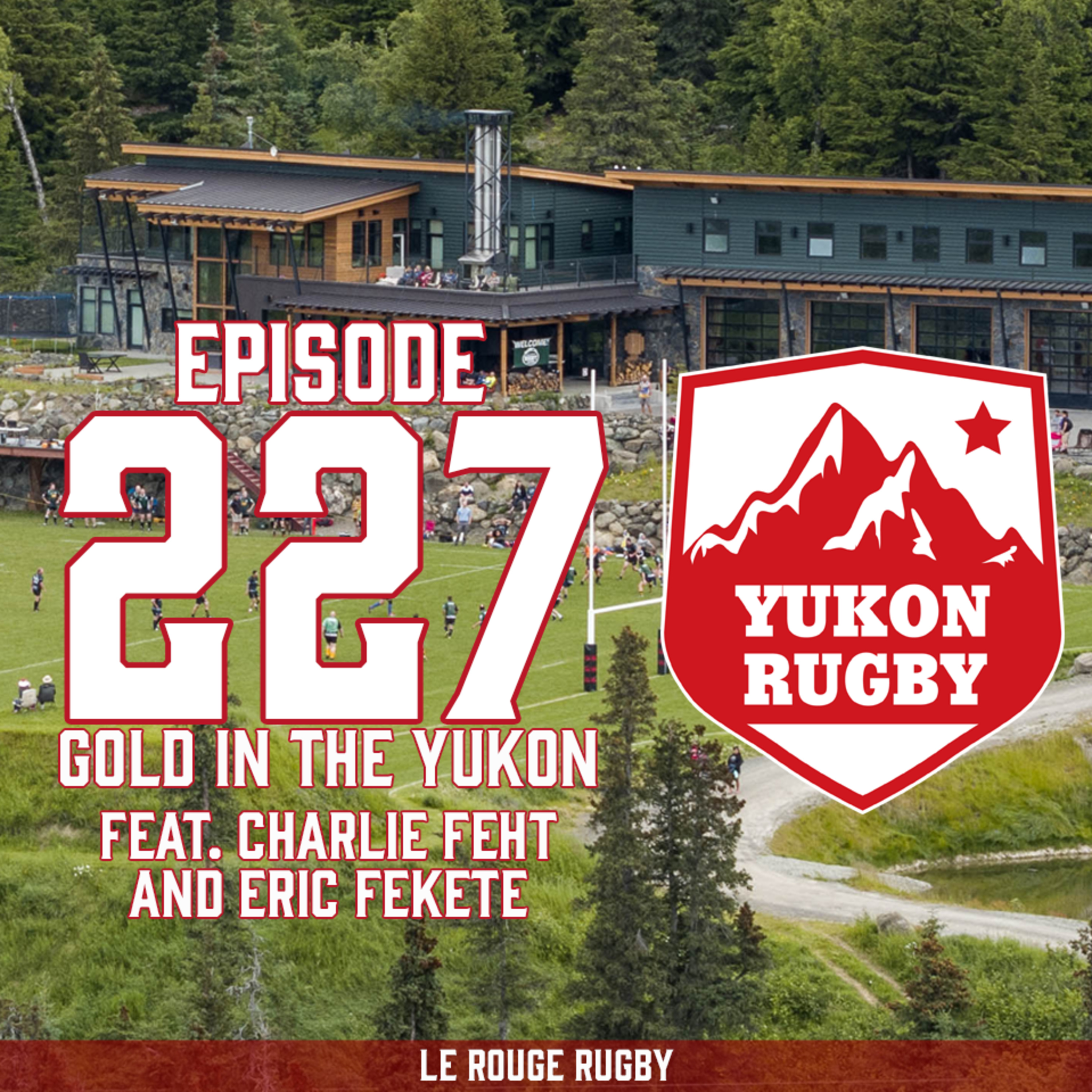 Episode 227: Gold in the Yukon, feat. Charlie Feht & Eric Feteke