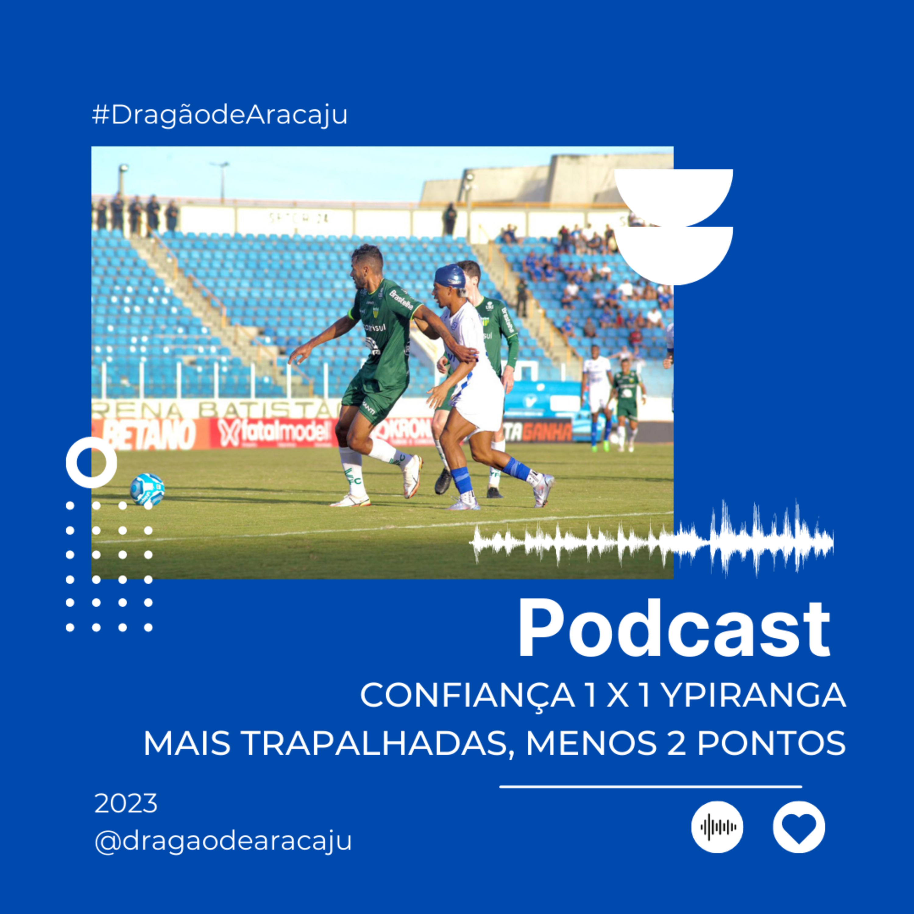 CONFIANÇA 1 X 1 YPIRANGA - MAIS TRAPALHADAS, MENOS 2 PONTOS episode artwork