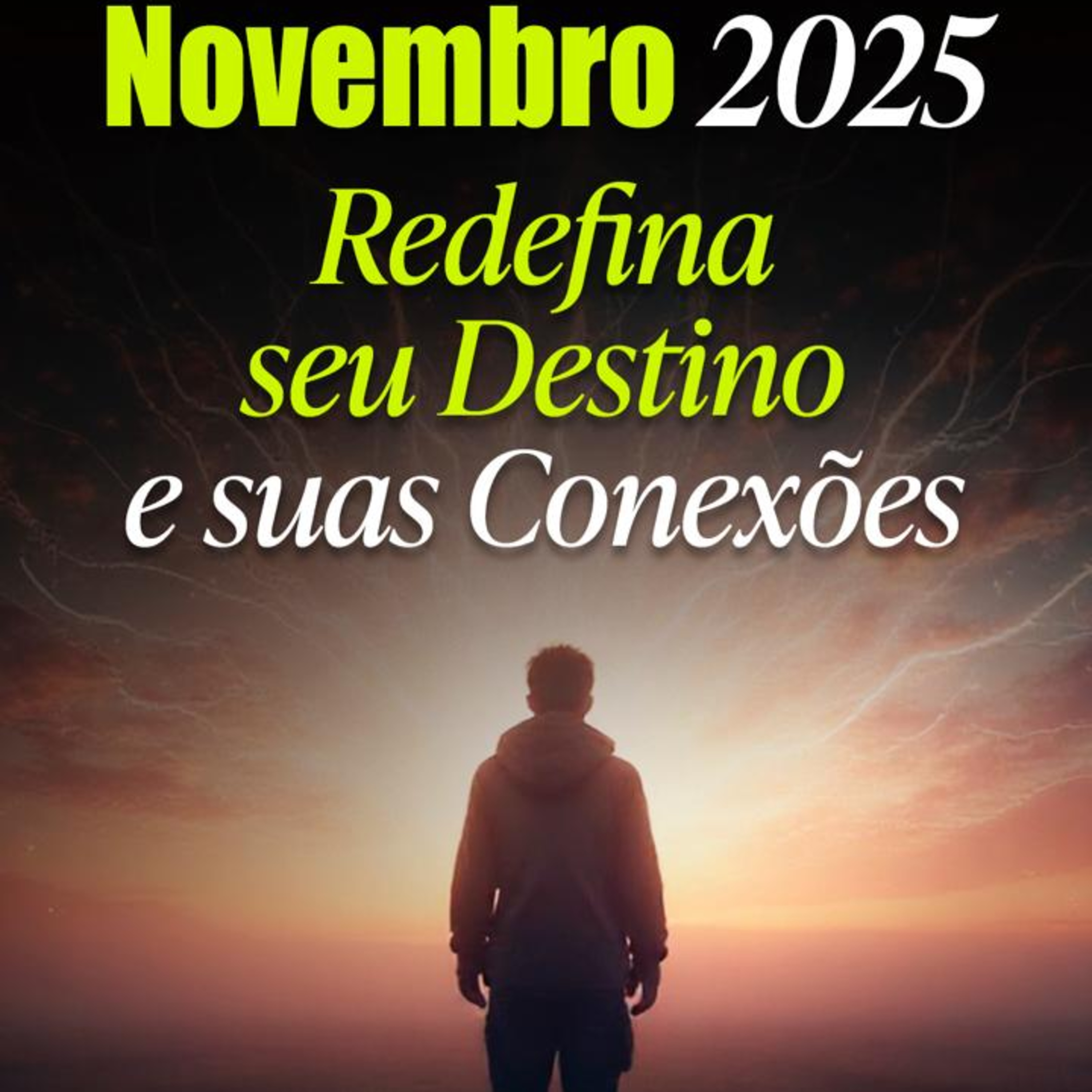 Novembro: O Mês que Redefine Seu Destino e Suas Conexões
