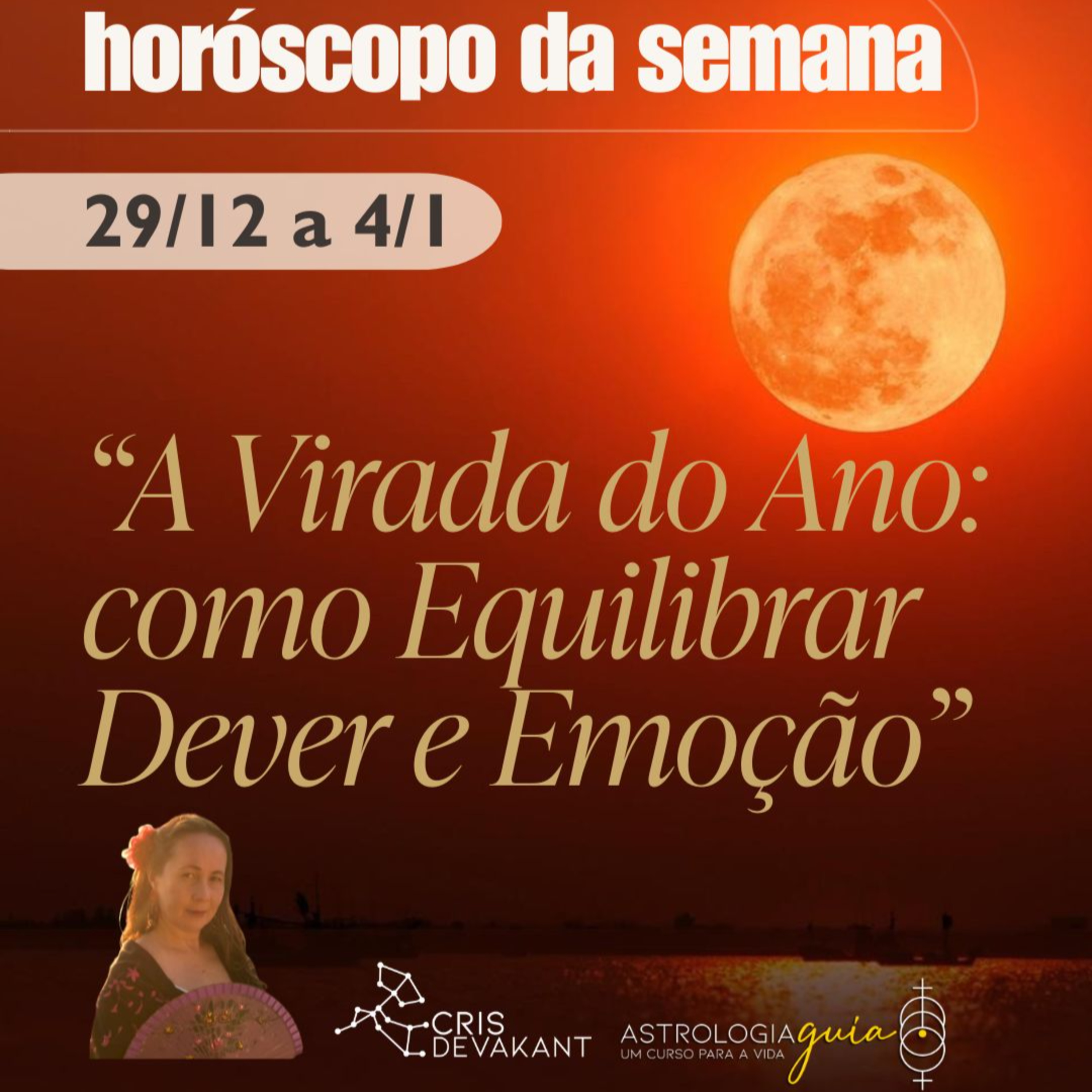 HORÓSCOPO 29 Dez - 4 Jan | A VIRADA DO ANO: COMO EQUILIBRAR O DEVER E A EMOÇÃO