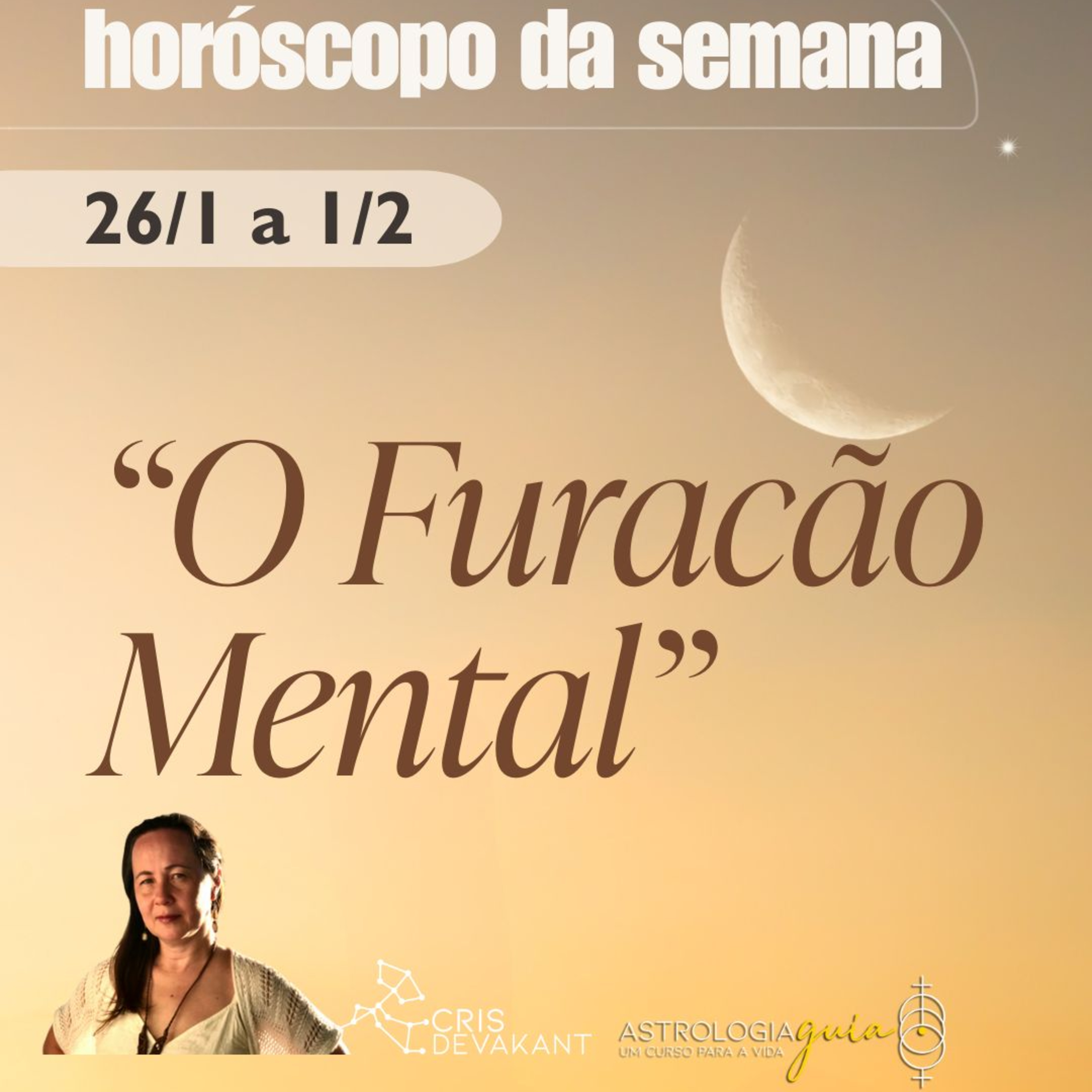 HORÓSCOPO 26 Jan - 1 Fev | O FURACÃO MENTAL (E A NECESSIDADE DE AGUENTAR FIRME)