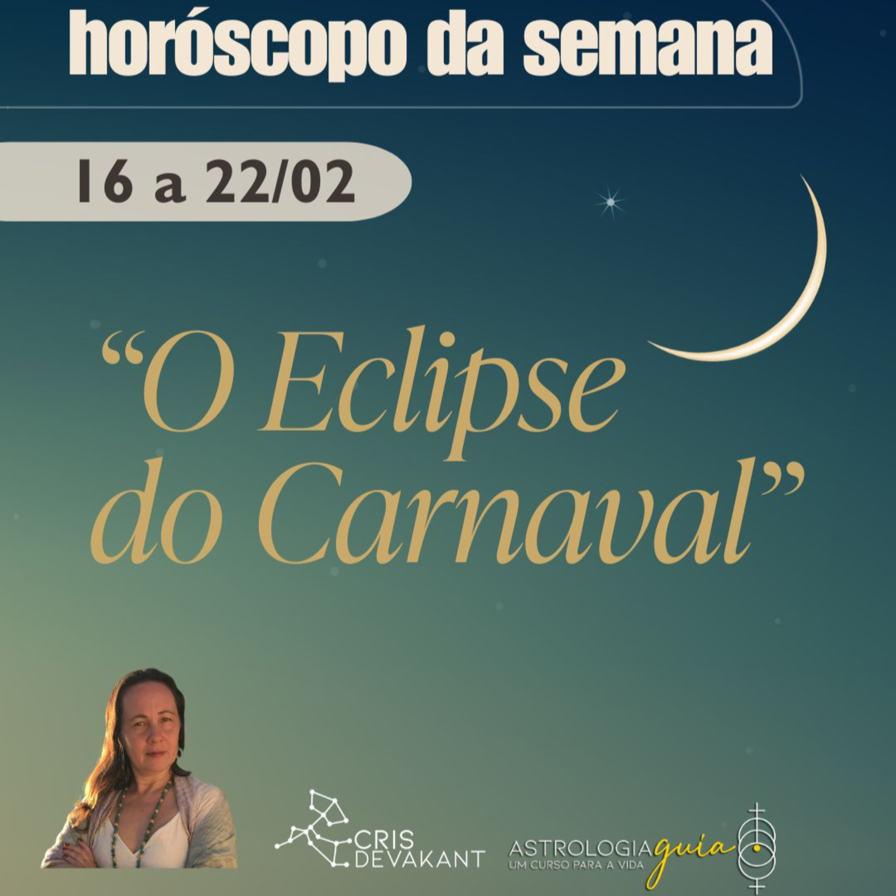 PREVISÃO SEMANAL (16-22/FEV): O Eclipse do Carnaval (e a Grande Conjunção)
