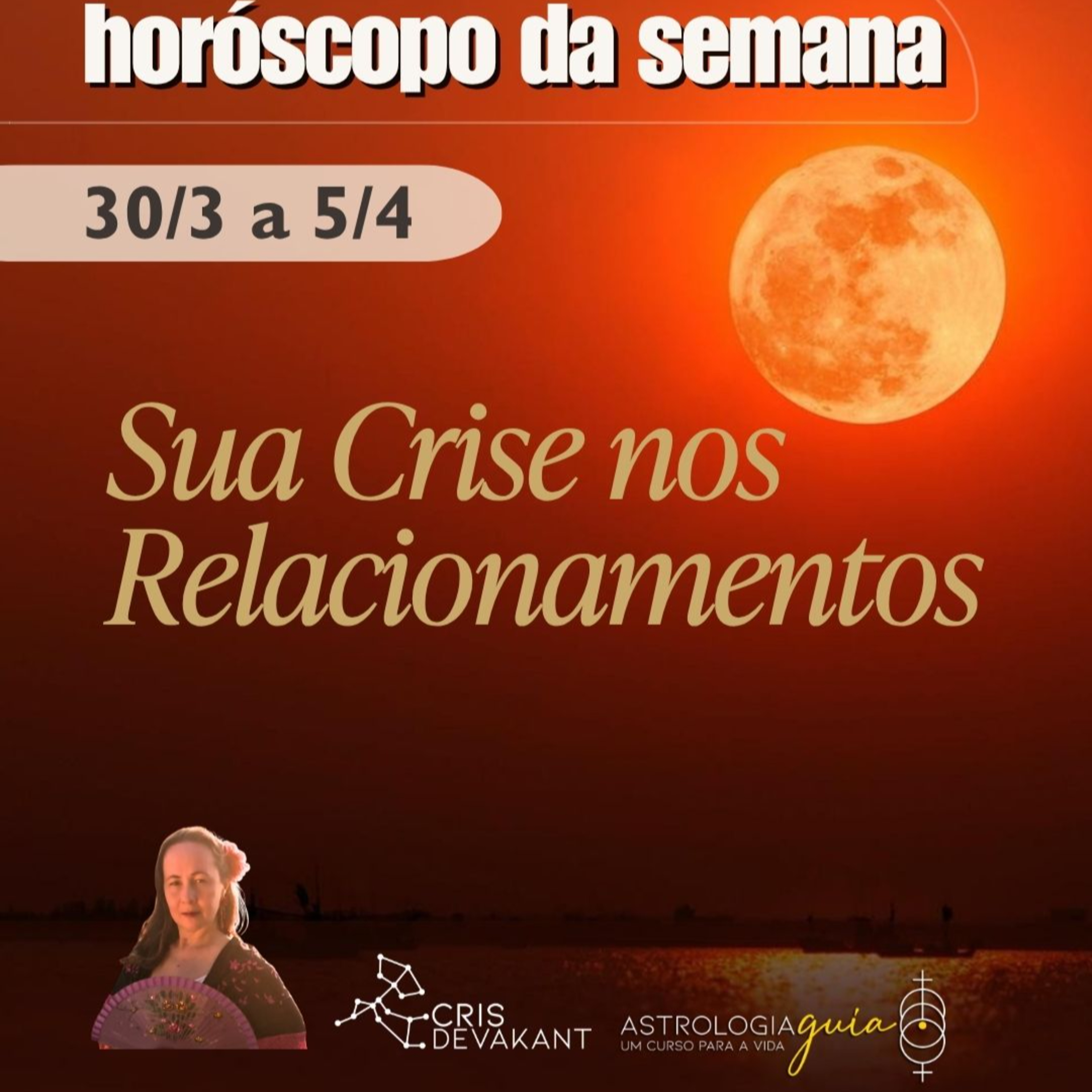 HORÓSCOPO (30/03 a 05/04) | A VERDADE OCULTA sobre a sua CRISE nos RELACIONAMENTOS