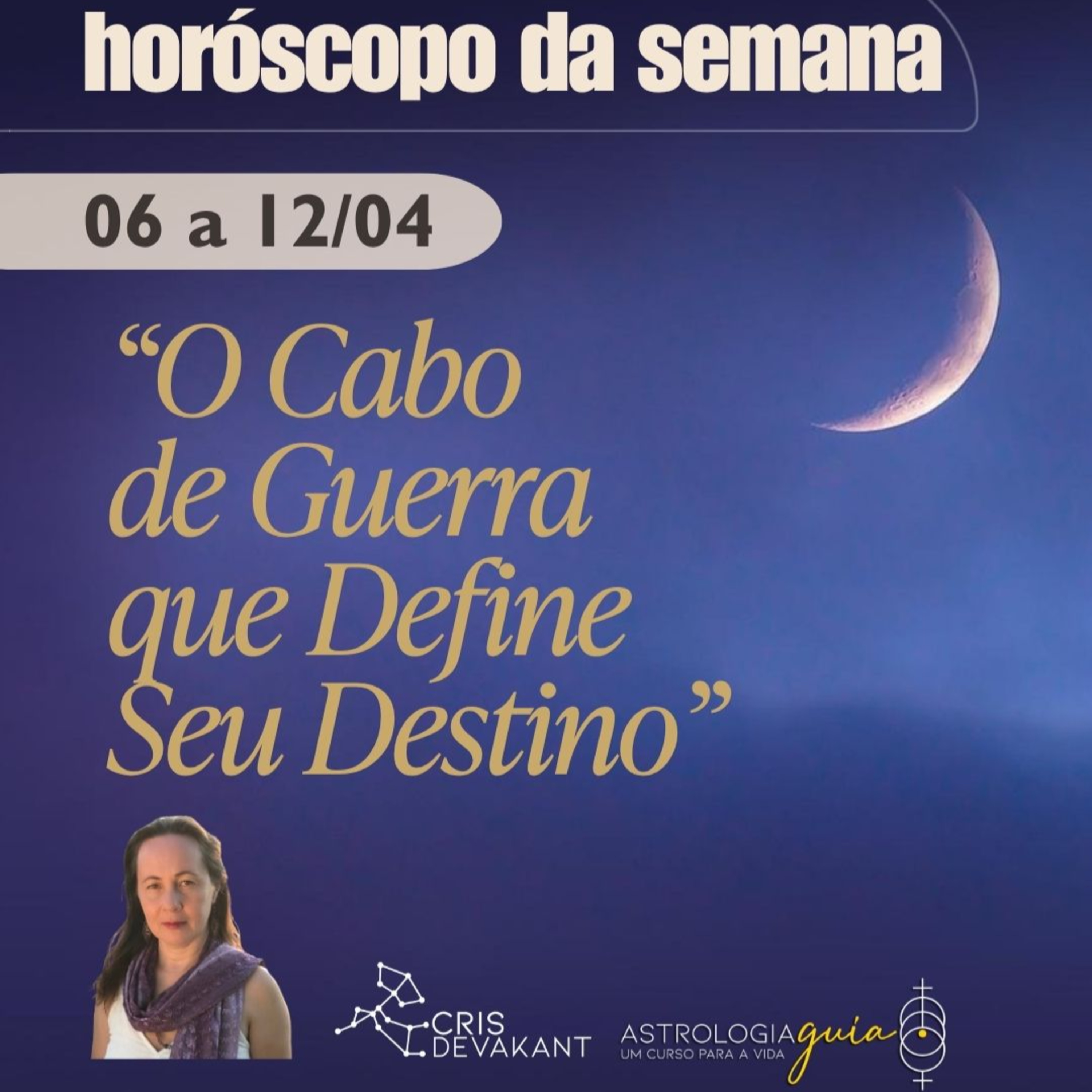 HORÓSCOPO 6 A 12 DE ABRIL | O Cabo de Guerra que Define Seu Destino