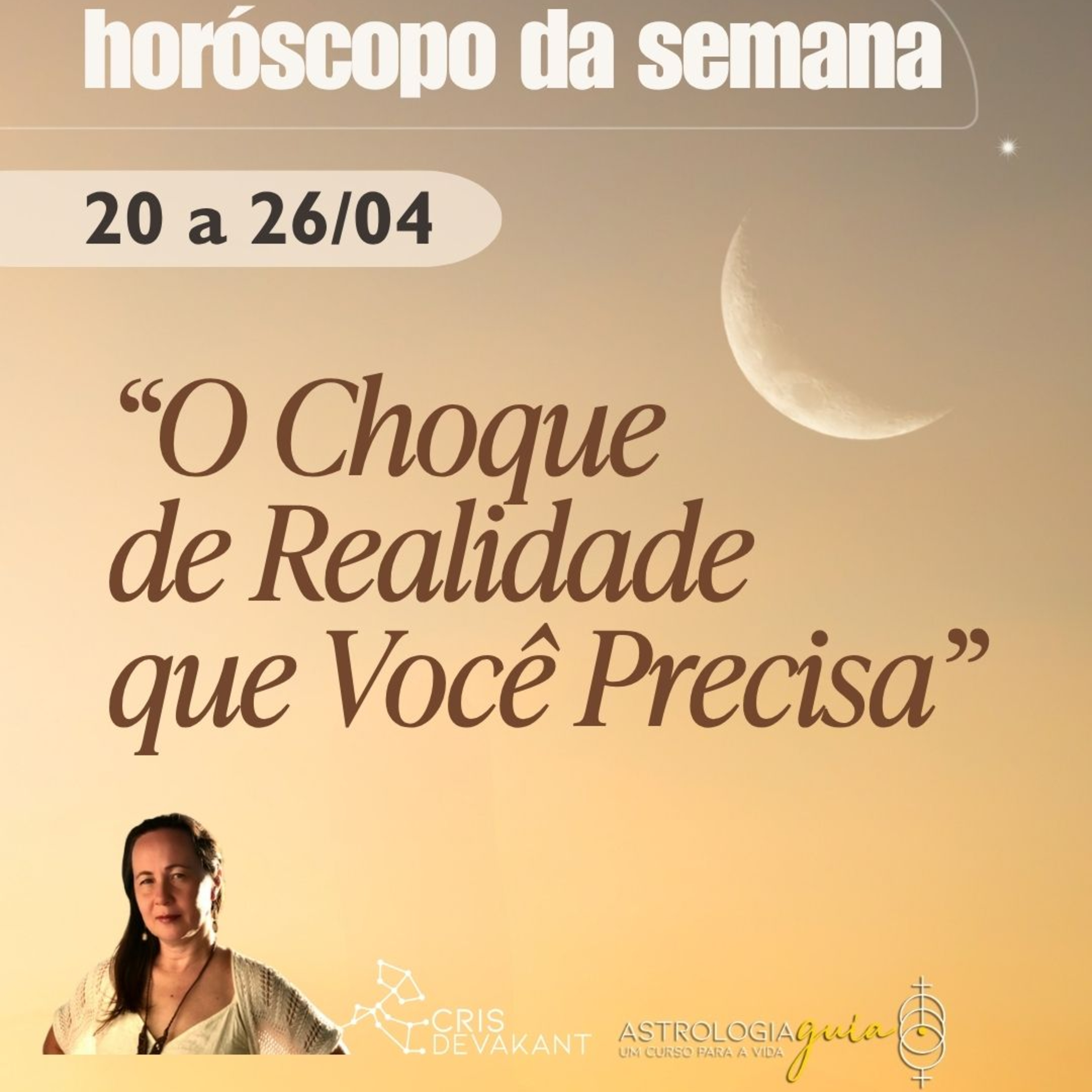 O CHOQUE DE REALIDADE QUE VOCÊ PRECISA | PREVISÃO 20 A 26/4