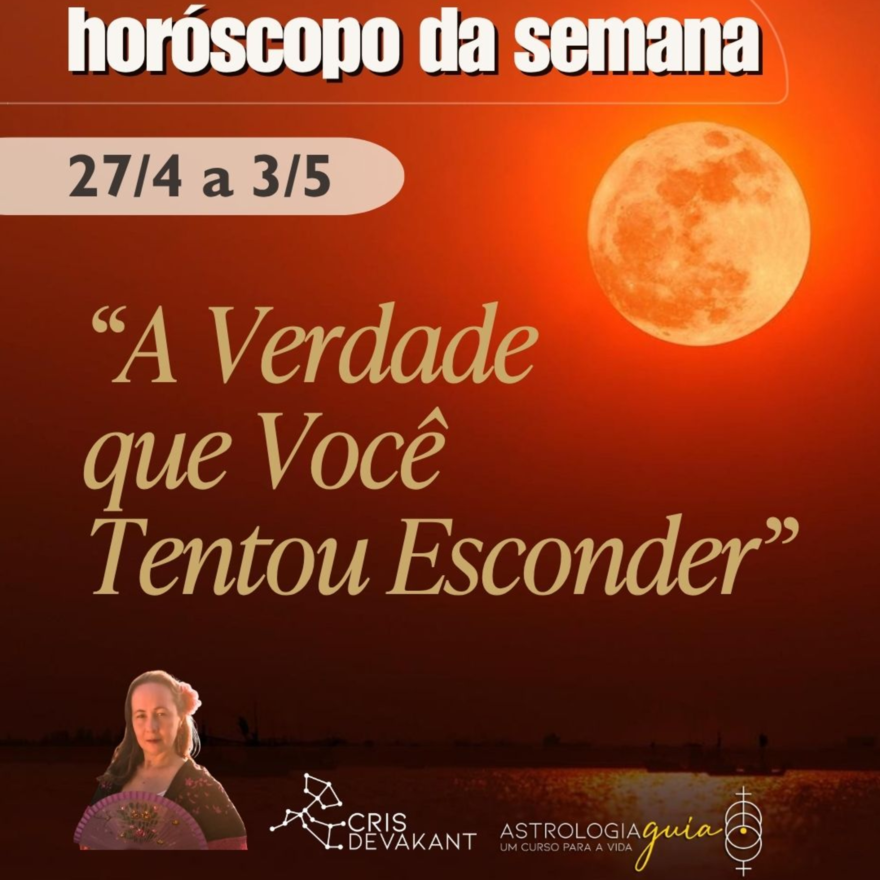 A VERDADE QUE VOCÊ TENTOU ESCONDER | PREVISÃO 27/4 A 3/5