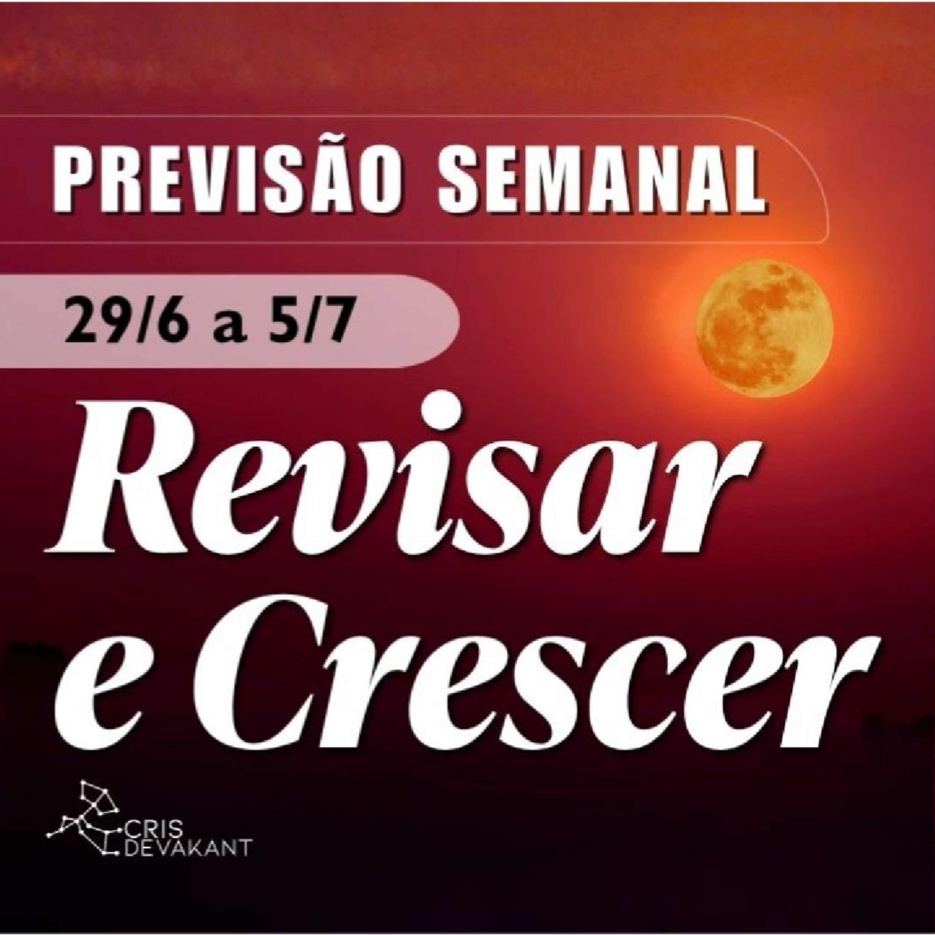 Revisar antes de Crescer l Previsão Semanal 29 a 5 julho