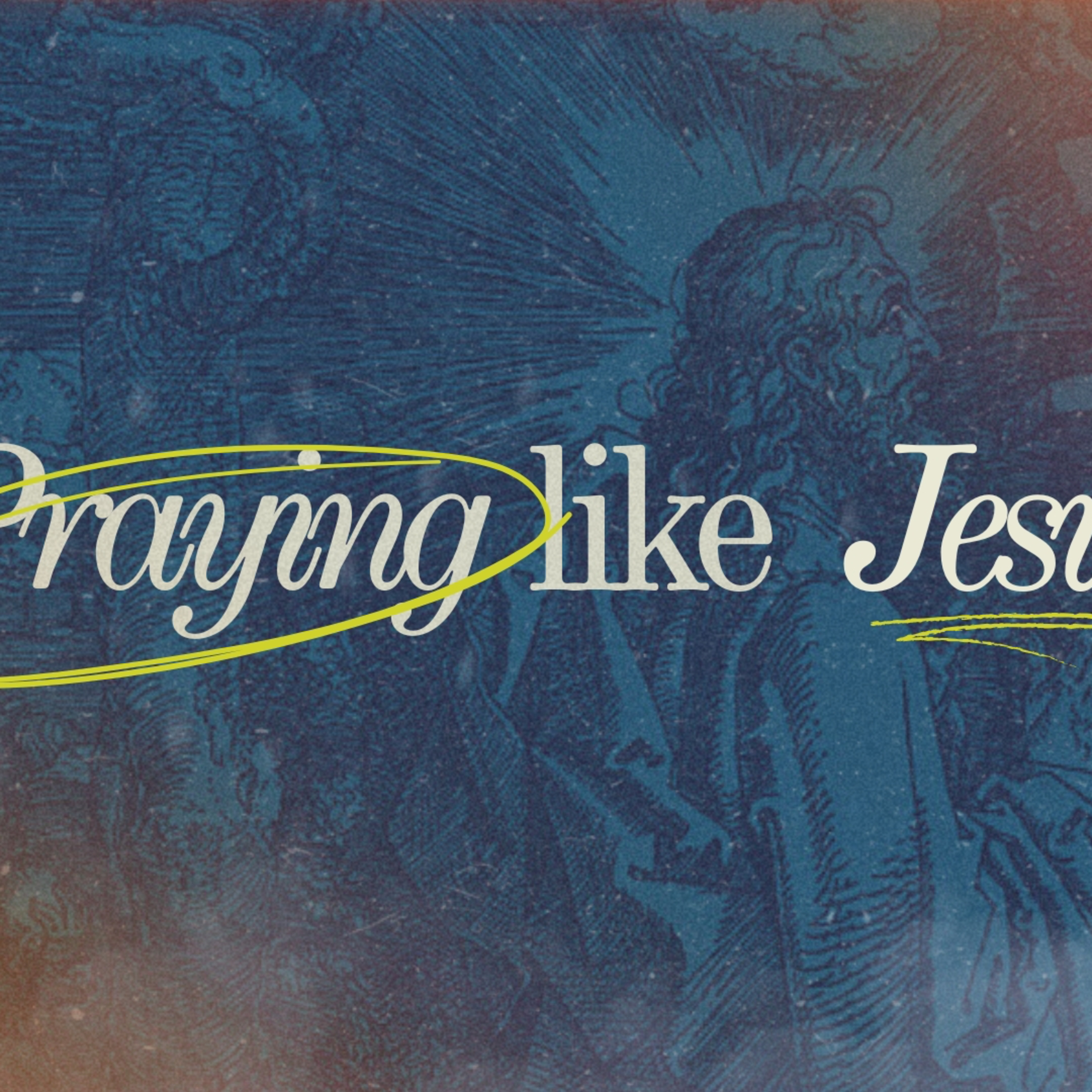 Praying Like Jesus: Week 3 episode artwork