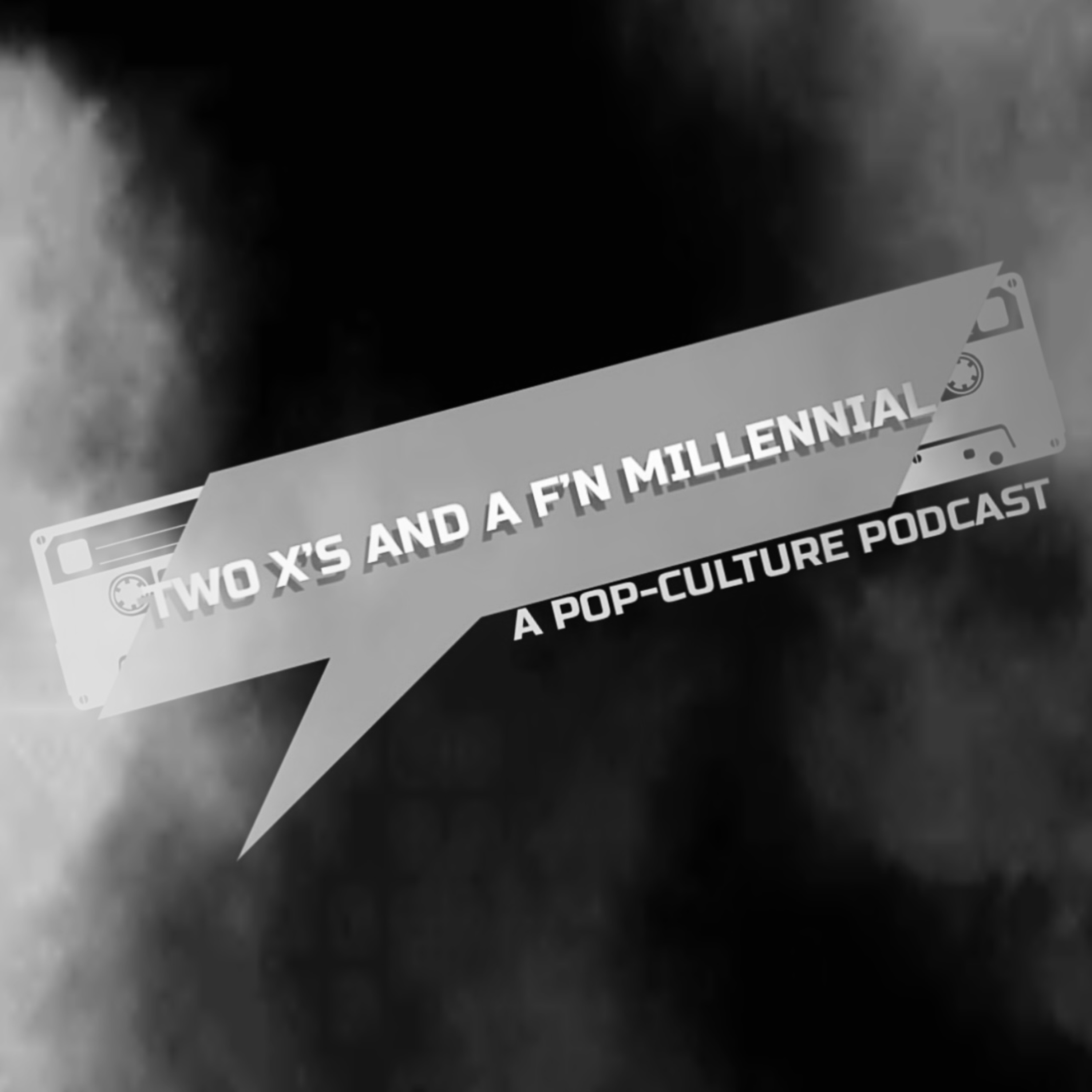 Two X’s and a F’n Millennial