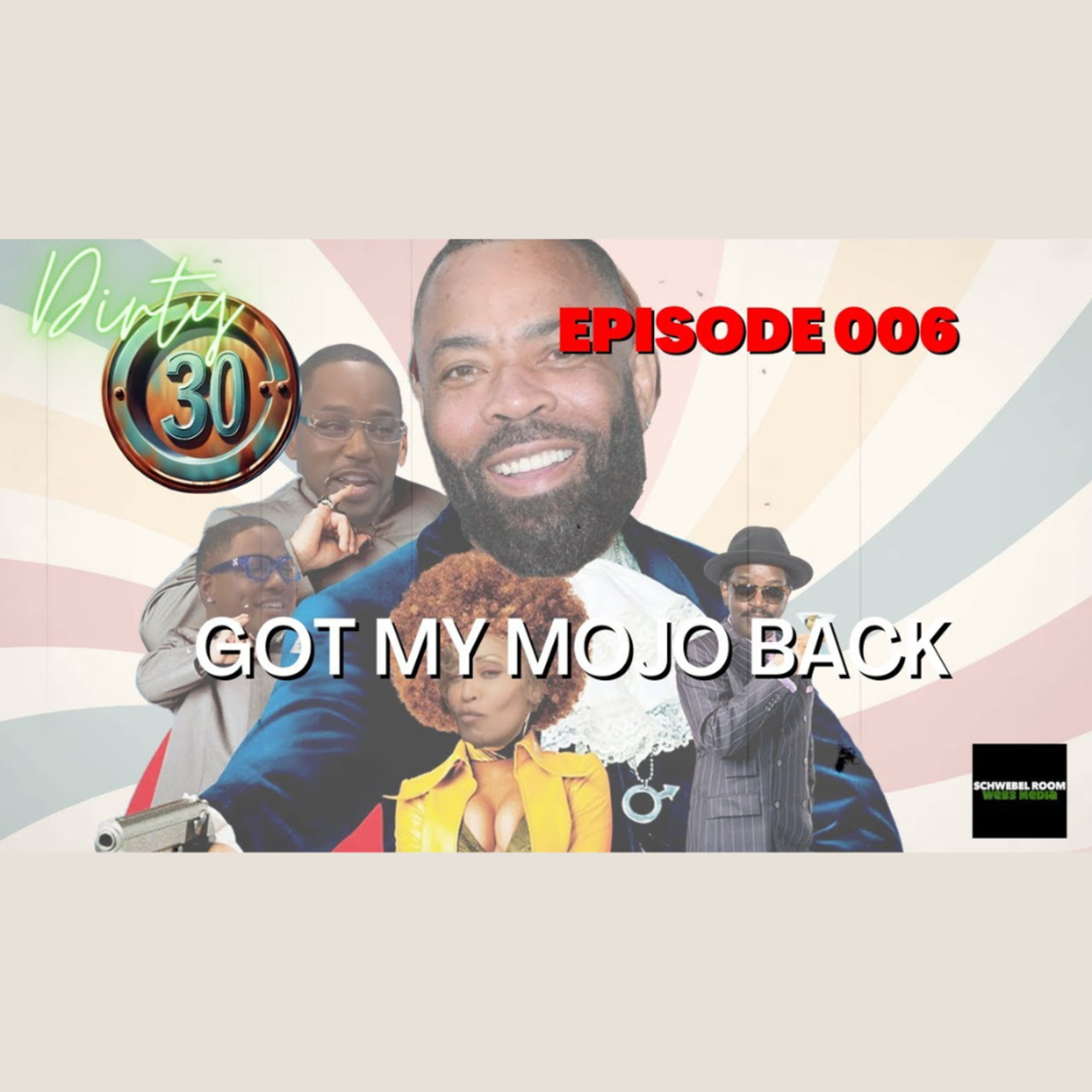 Dirty 30 Episode 006 - Got My Mojo Back episode artwork
