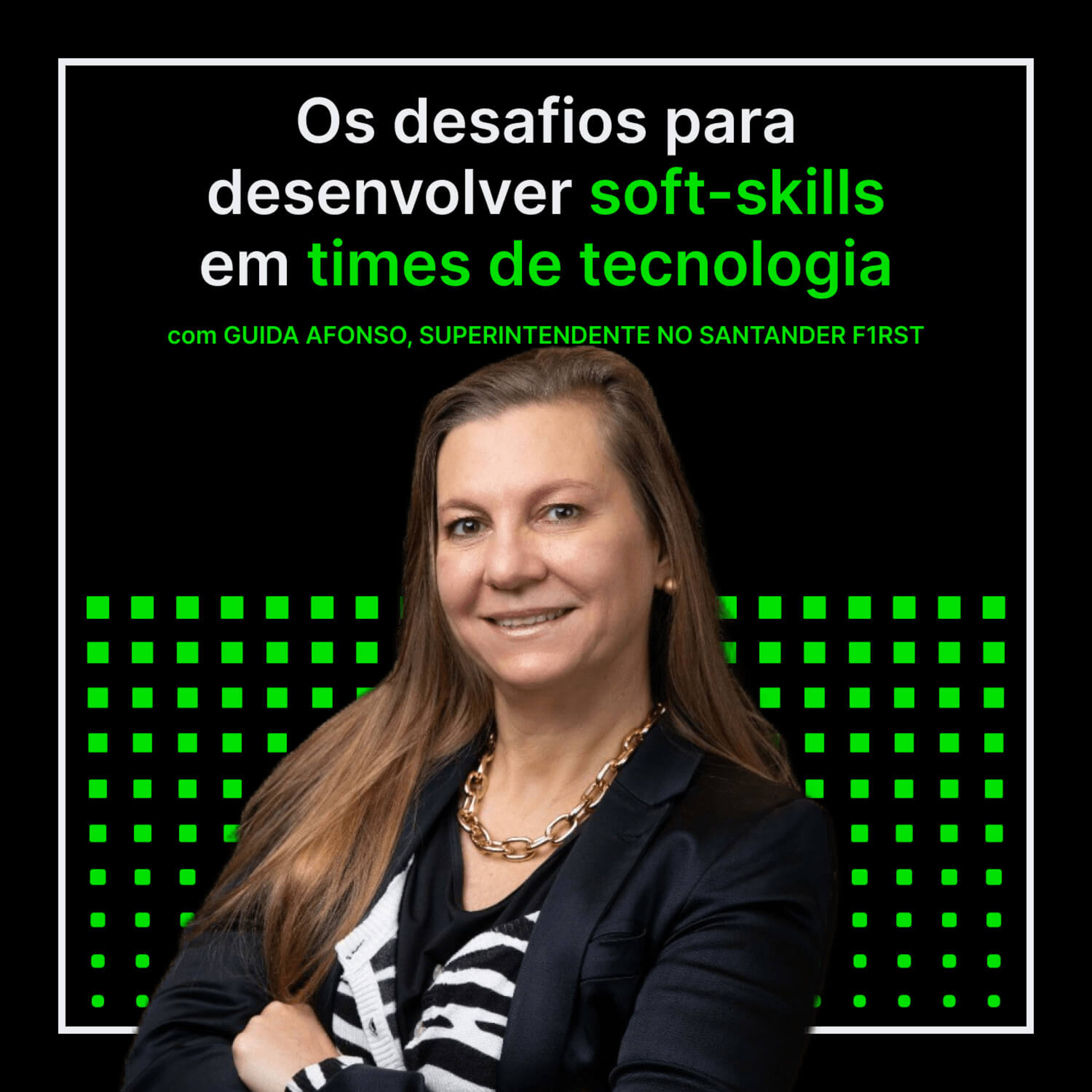 Capa do episódio Os desafios para desenvolver soft-skills em times de tecnologia com Guida Afonso