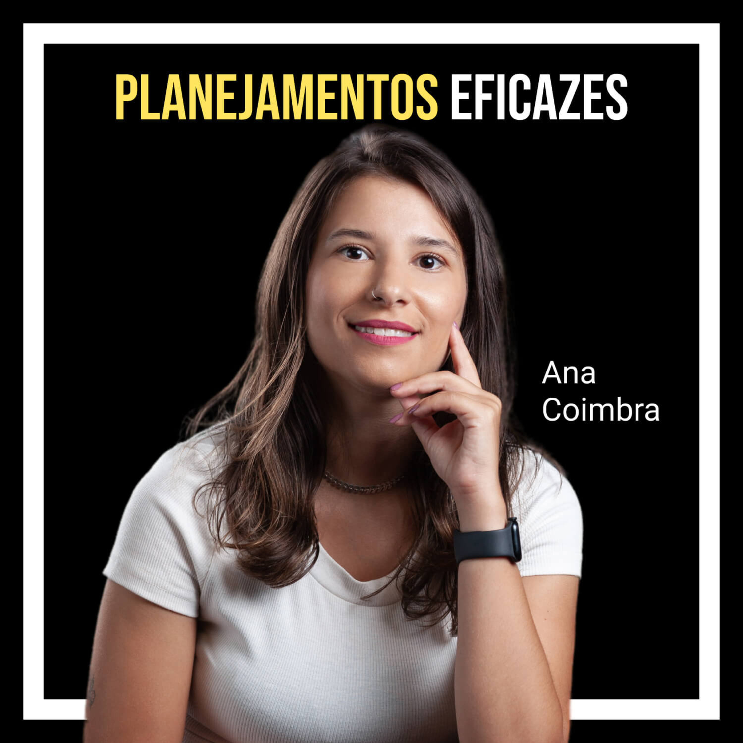 Capa do episódio Como fazer planejamentos eficazes com Ana Coimbra