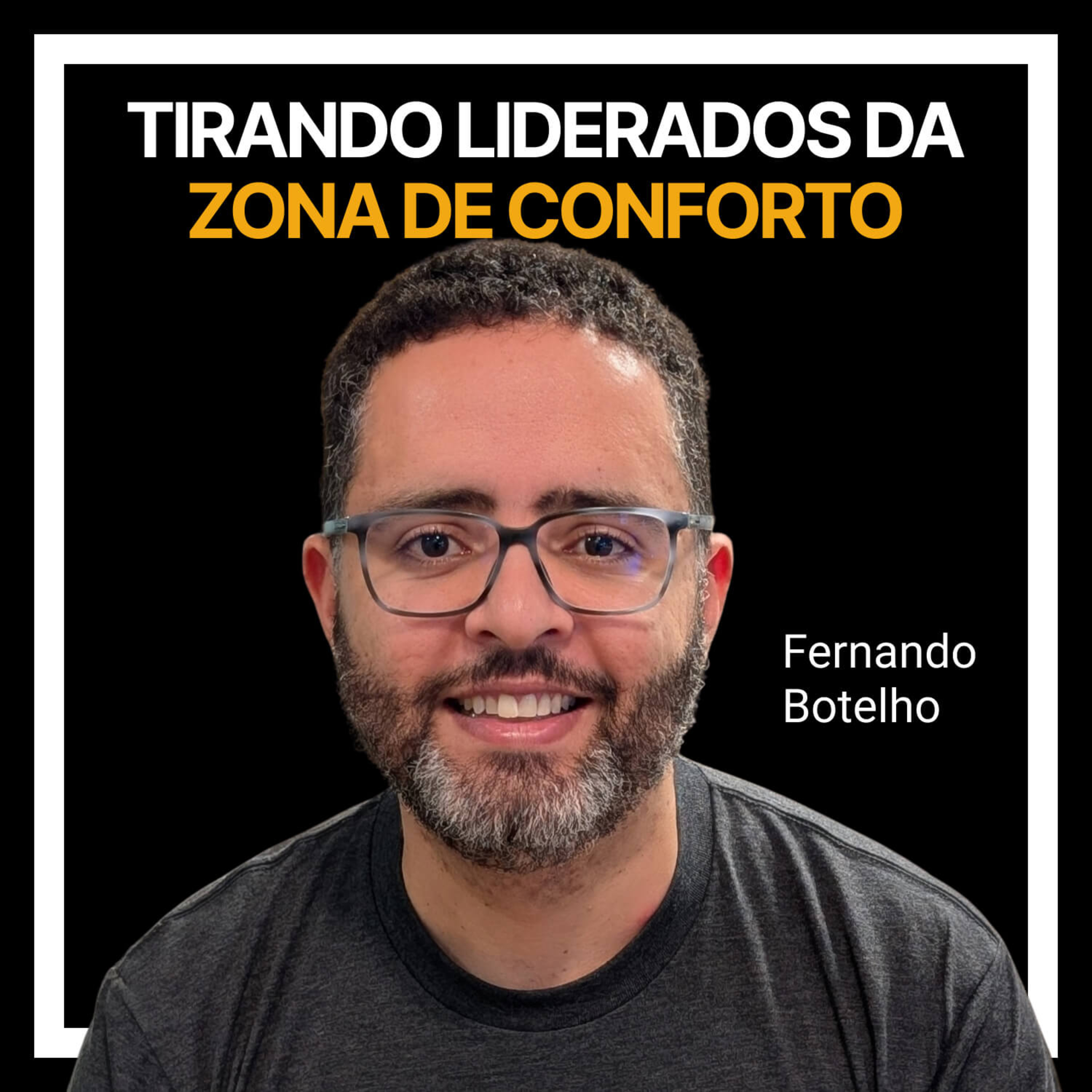 #229 - Tirando liderados da zona de conforto com Fernando Botelho