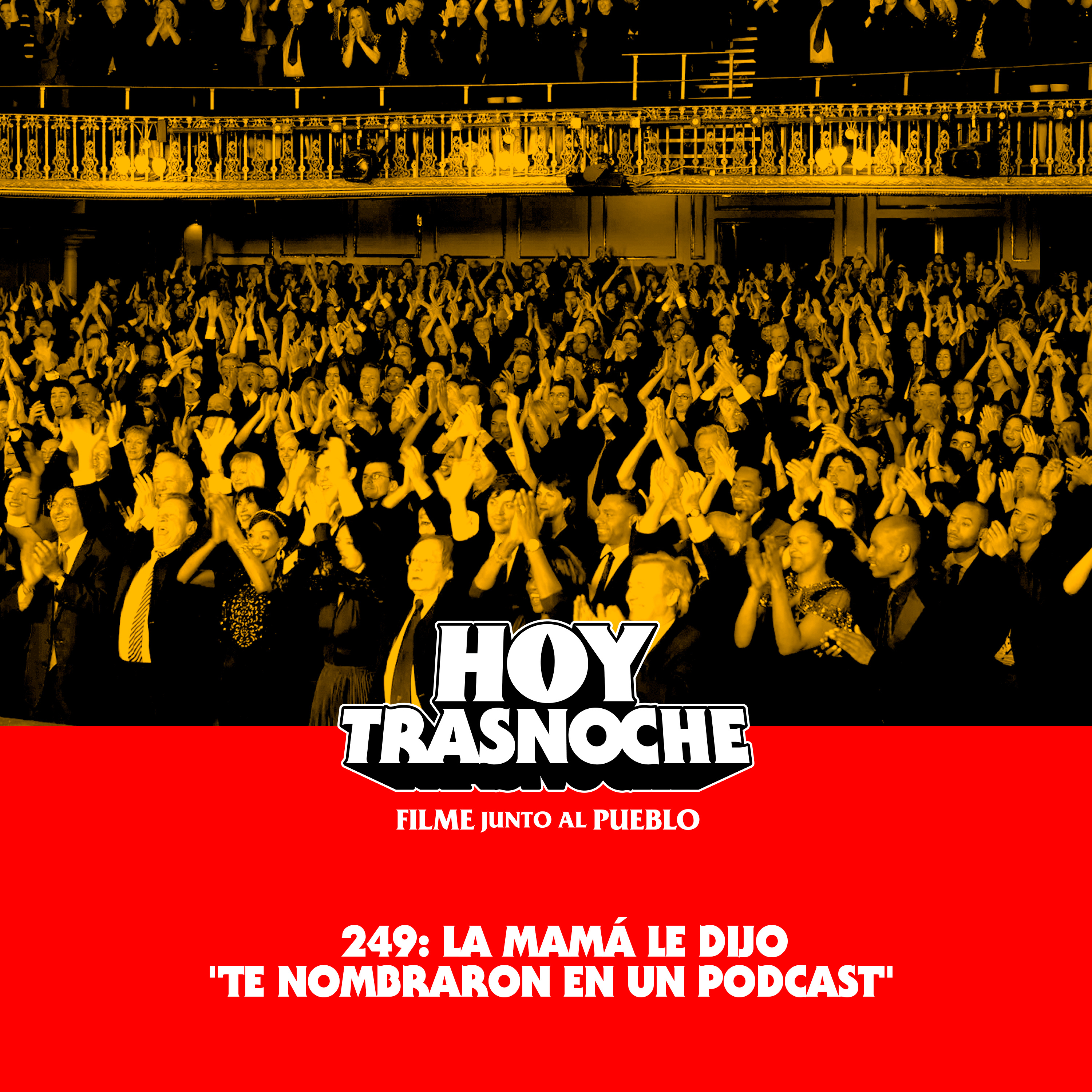 249: La mamá le dijo "Te nombraron en un podcast"