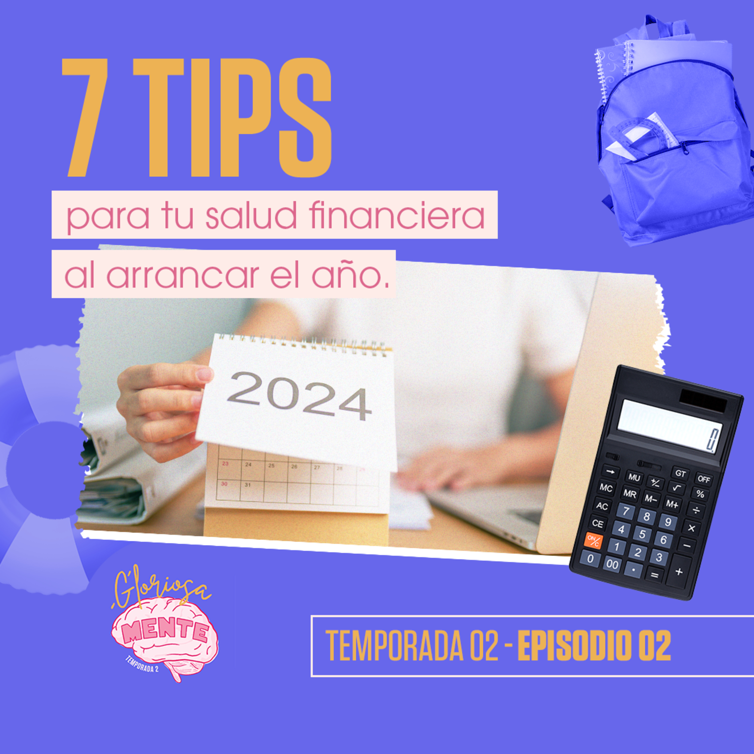 T02 - EP02: 7 tips para tu salud financiera al arrancar el año