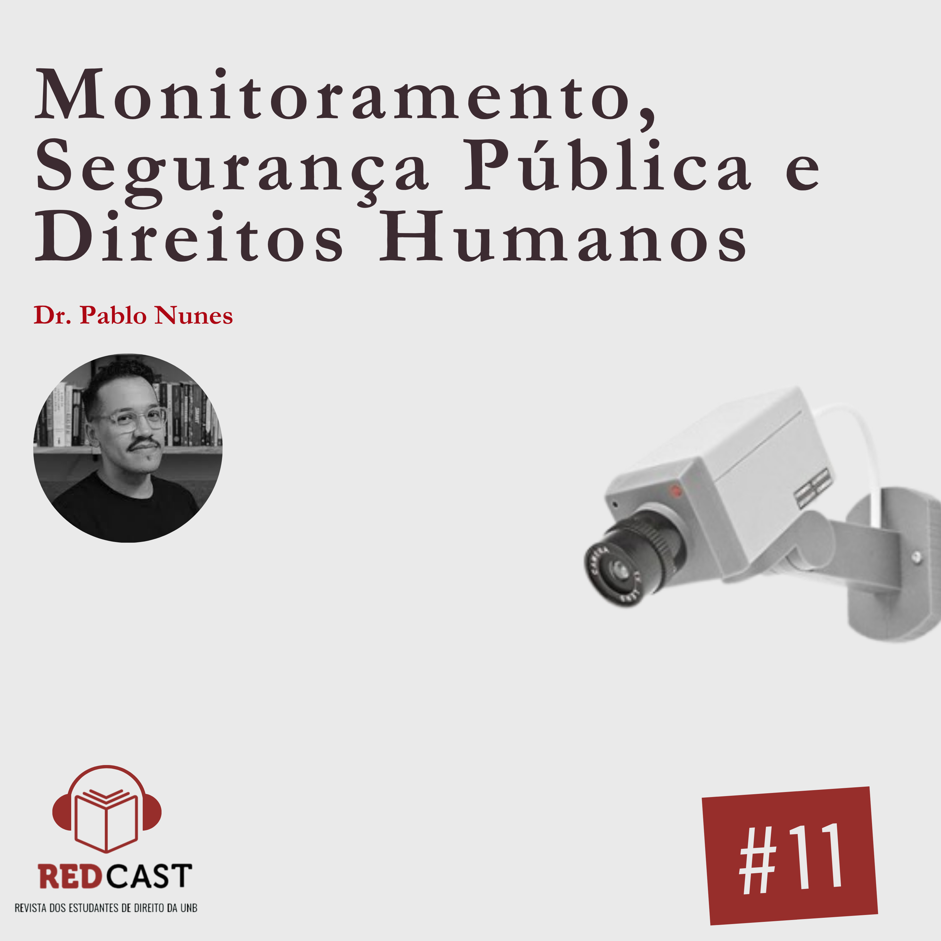 #11 - Monitoramento, Segurança Pública e Direitos Humanos - Pablo Nunes - RED|Cast - RED|UnB episode artwork