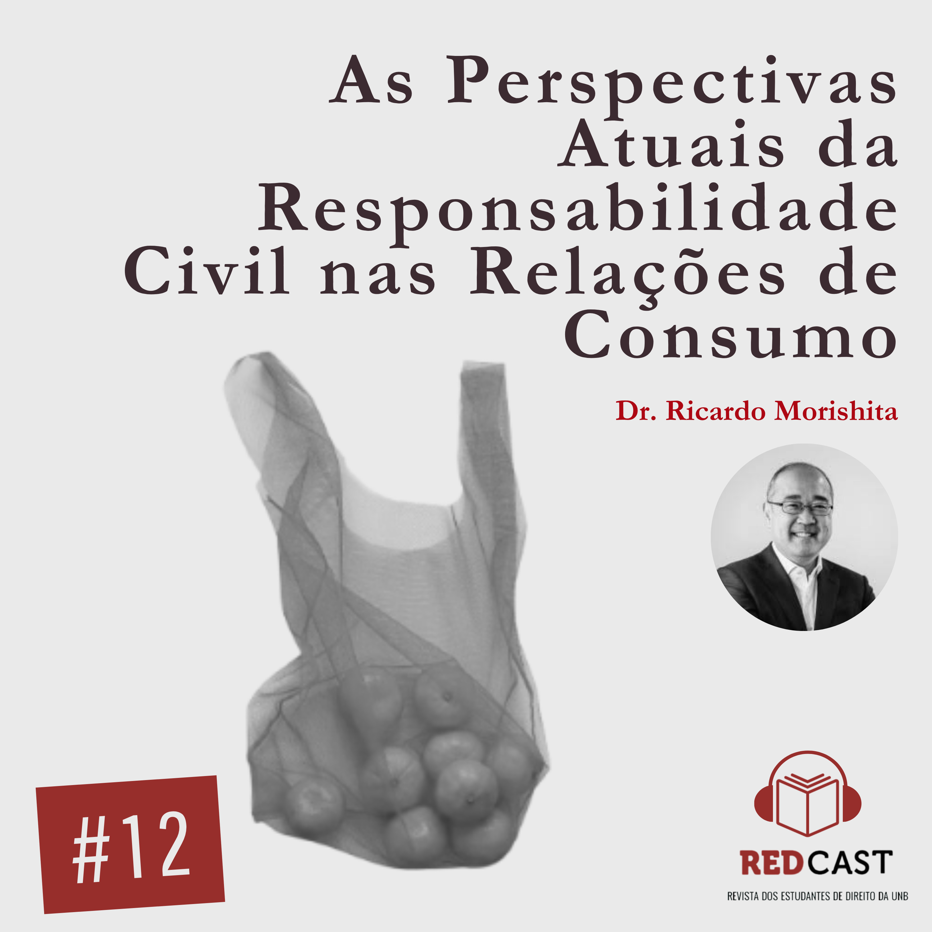 #12 - As Perspectivas Atuais da Responsabilidade Civil nas Relações de Consumo - Ricardo Morishita - RED|Cast - RED|UnB episode artwork