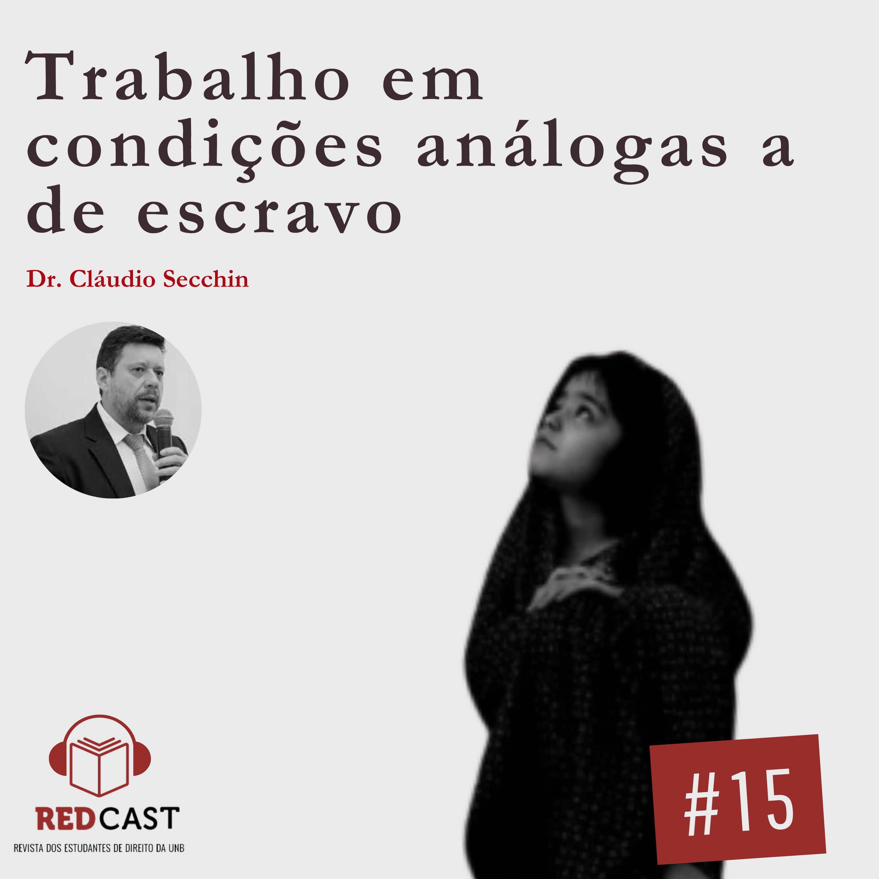 #15 - Trabalho em condições análogas a de escravo - Dr. Cláudio Secchin episode artwork