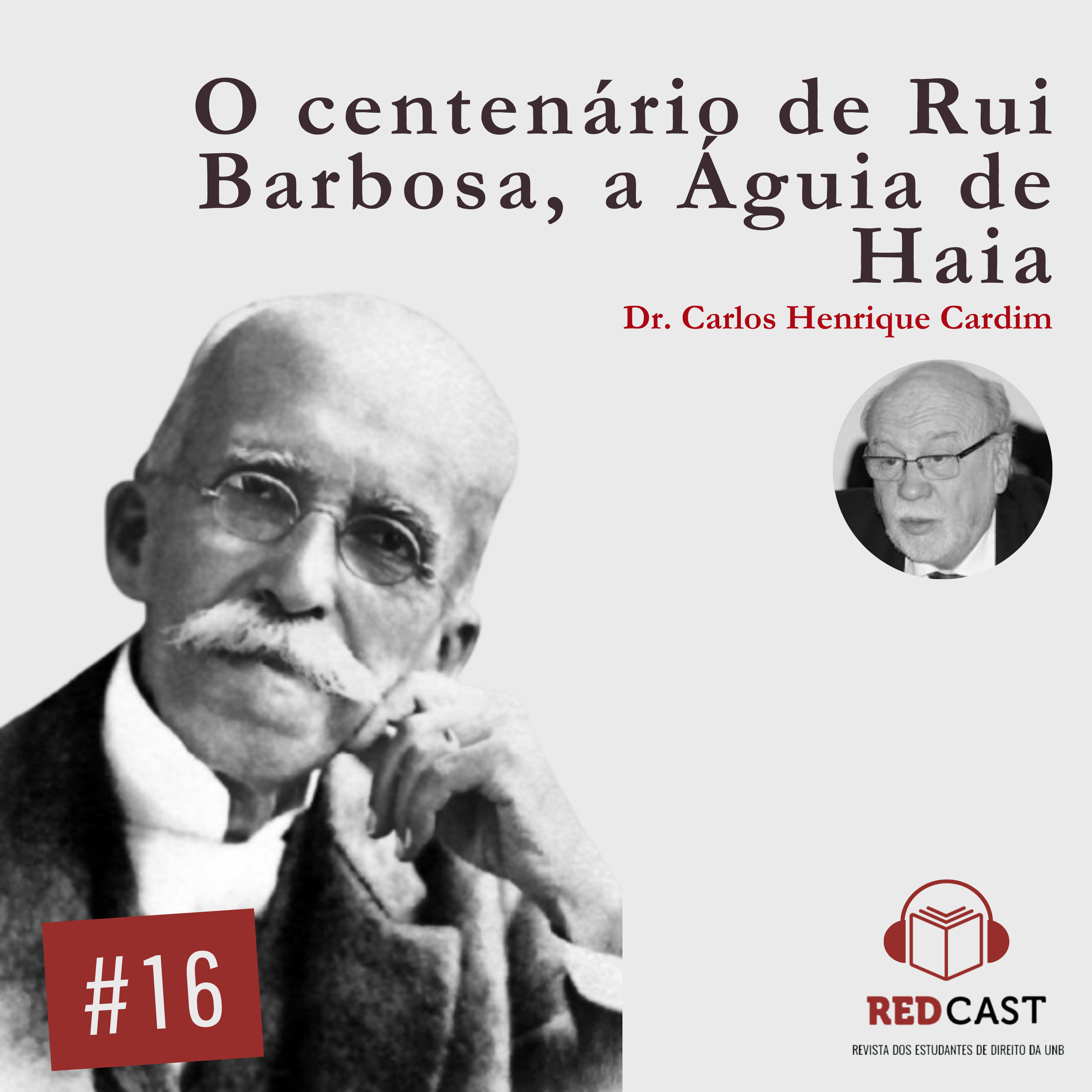 #16 - O centenário de Rui Barbosa, a Águia de Haia - Carlos Henrique Cardim - REDCast Flashes episode artwork