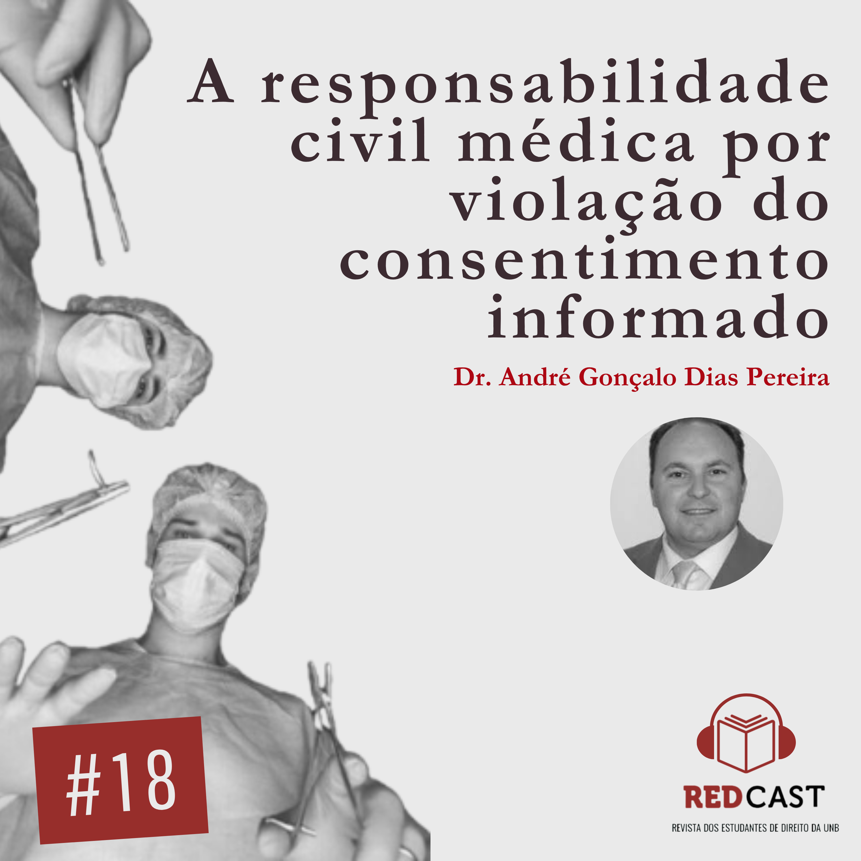 #18 - A responsabilidade civil médica por violação do consentimento informado - Prof. Dr. André Gonçalo Dias Pereira