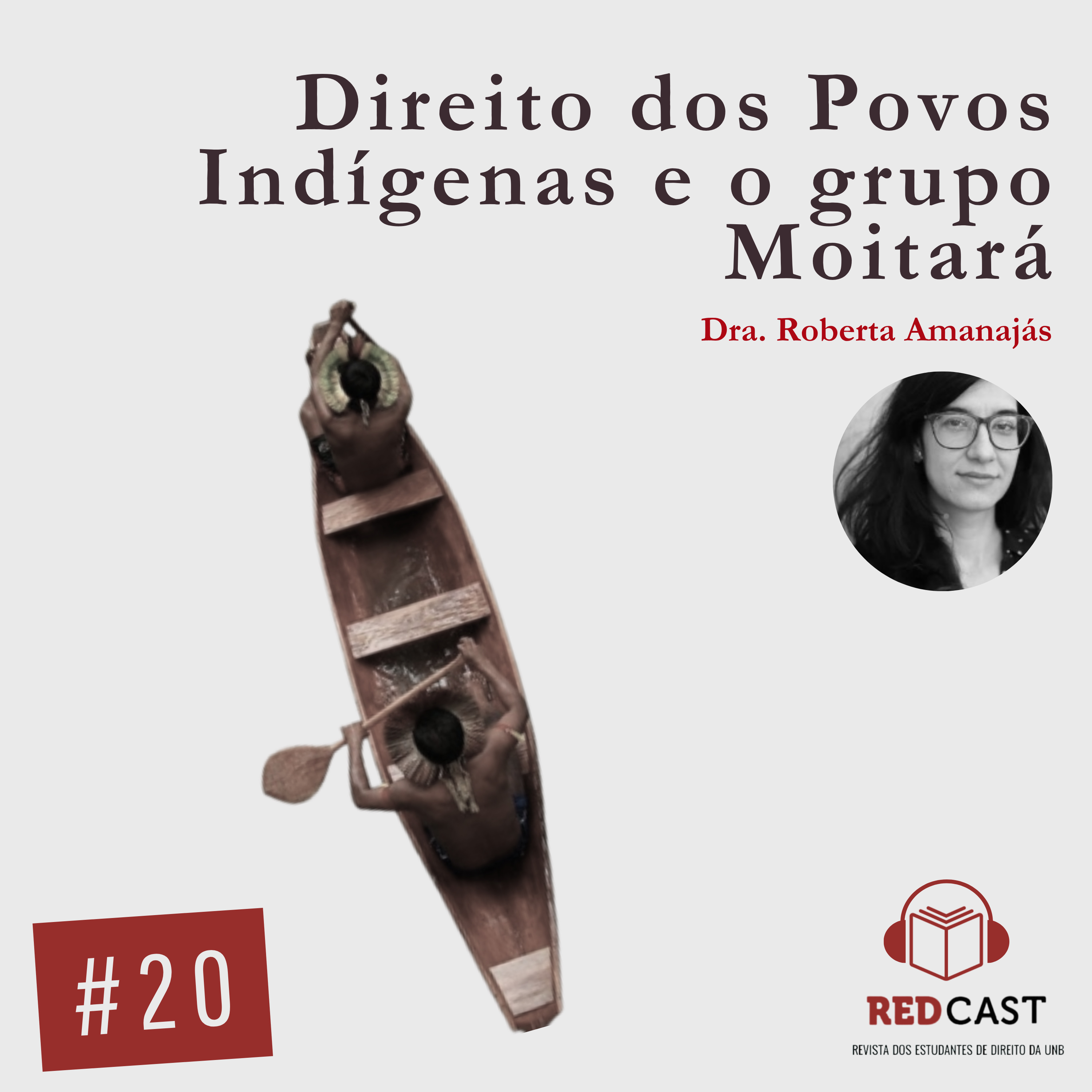#20 - Direito dos Povos Indígenas e o grupo Moitará - Roberta Amanajás - O que há de novo, UnB ? episode artwork