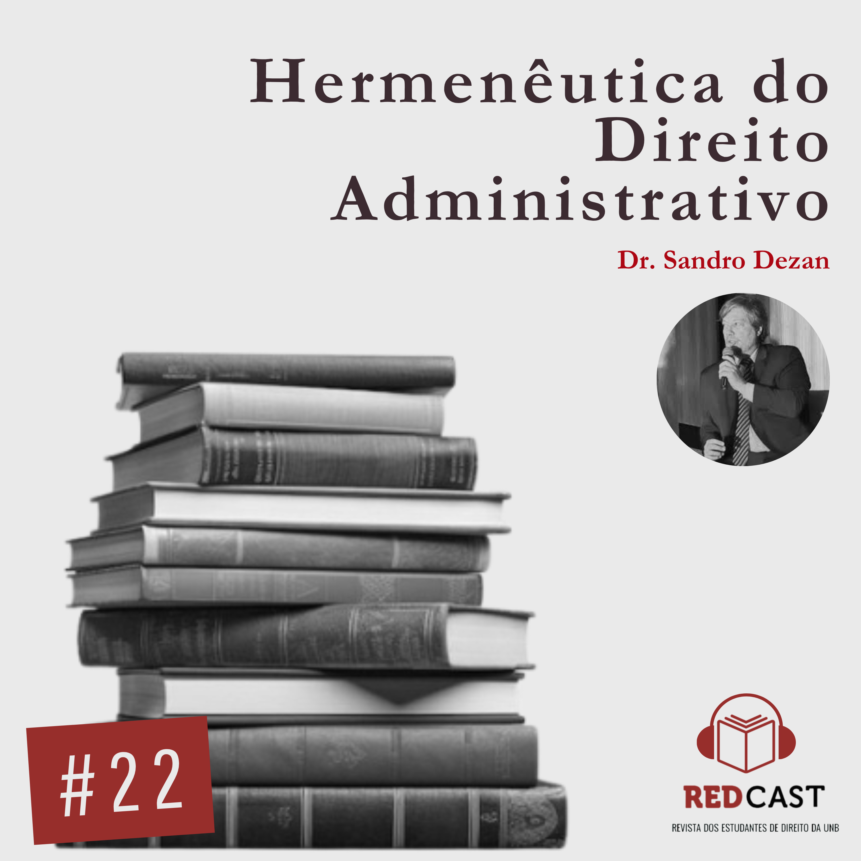 #22 - Hermenêutica do Direito Administrativo - Prof. Sandro Dezan - REDCast Flashes episode artwork