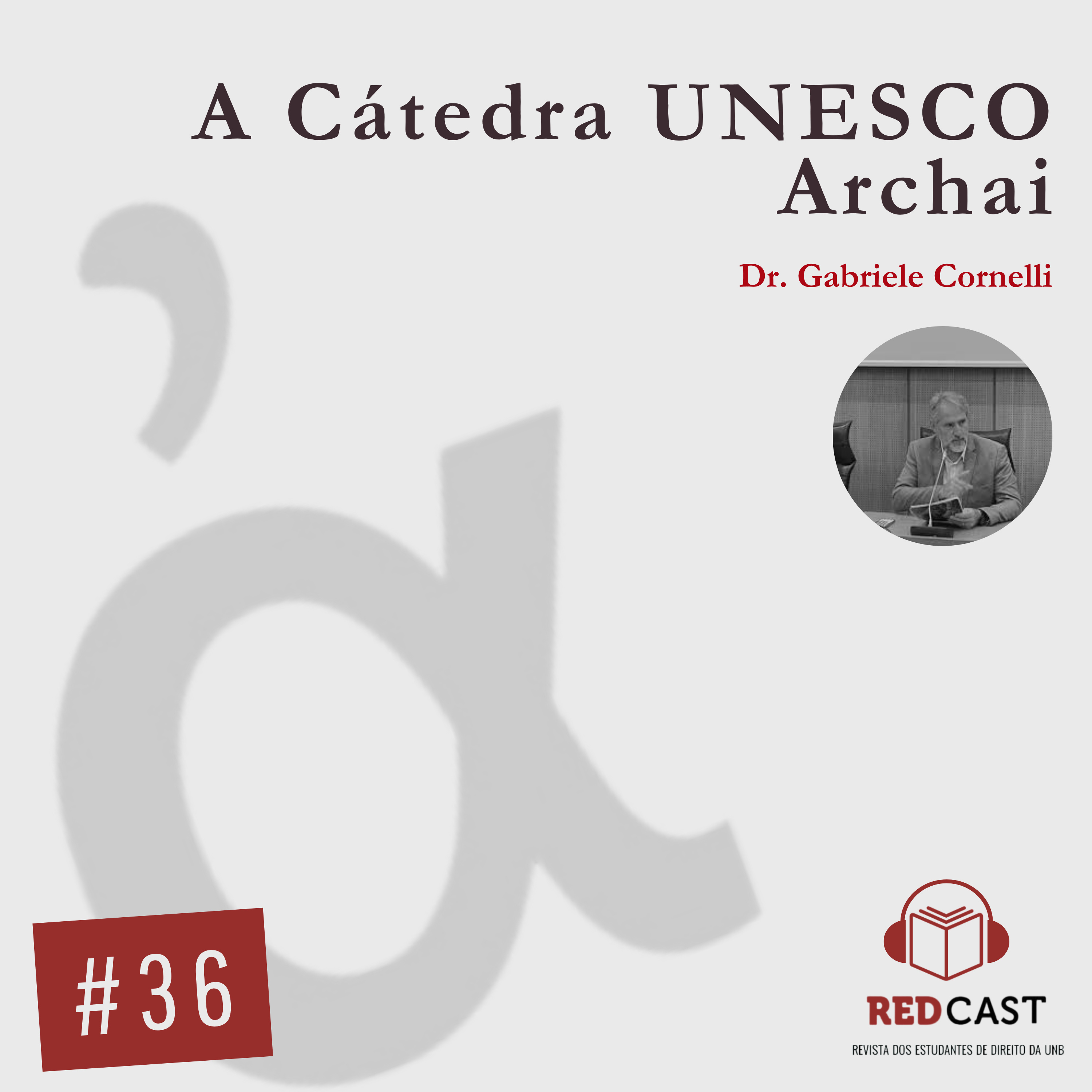 #36 - A Cátedra UNESCO Archai