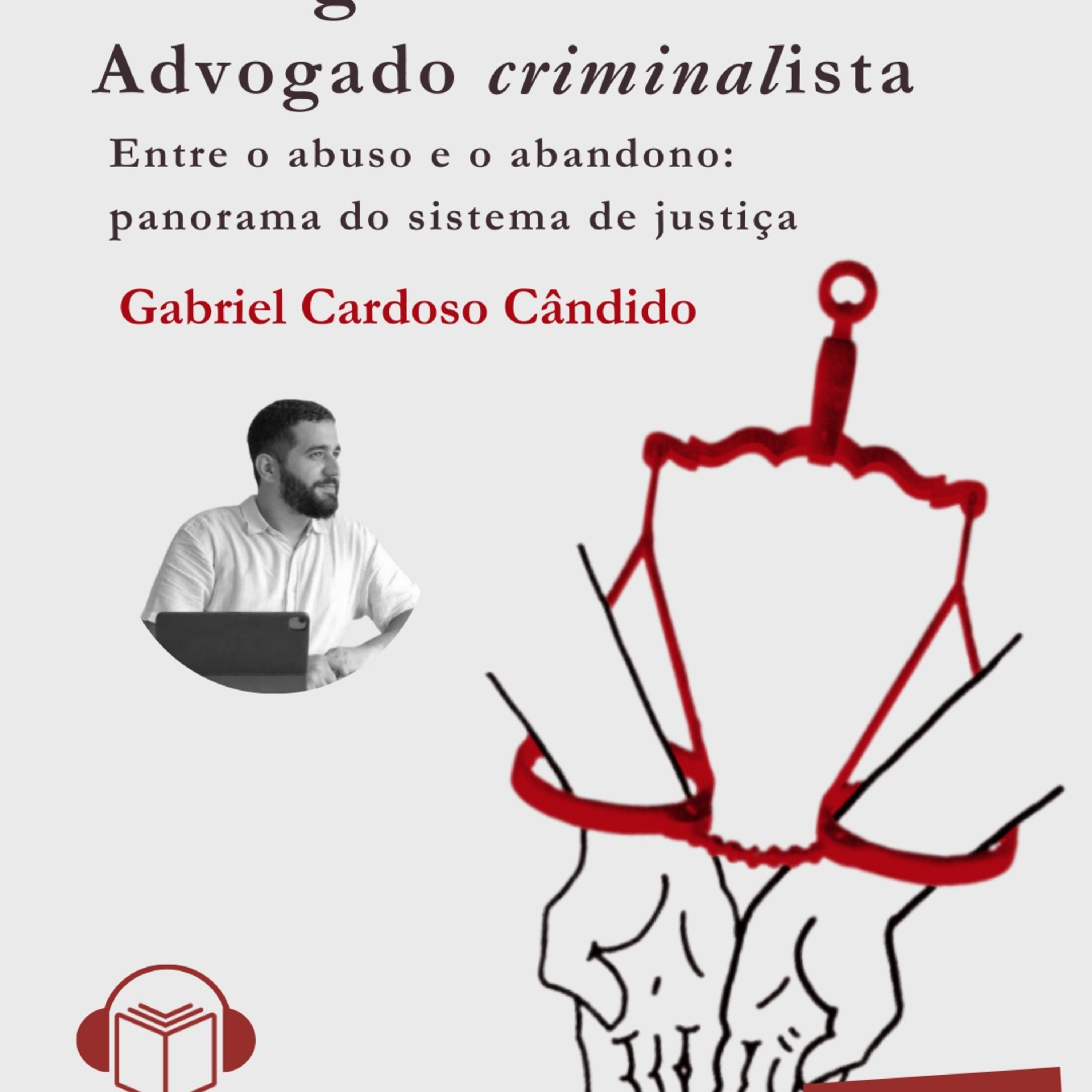 #42 – Diálogos com um advogado criminalista: Entre o abuso e o abandono – panorama do sistema de justiça. episode artwork