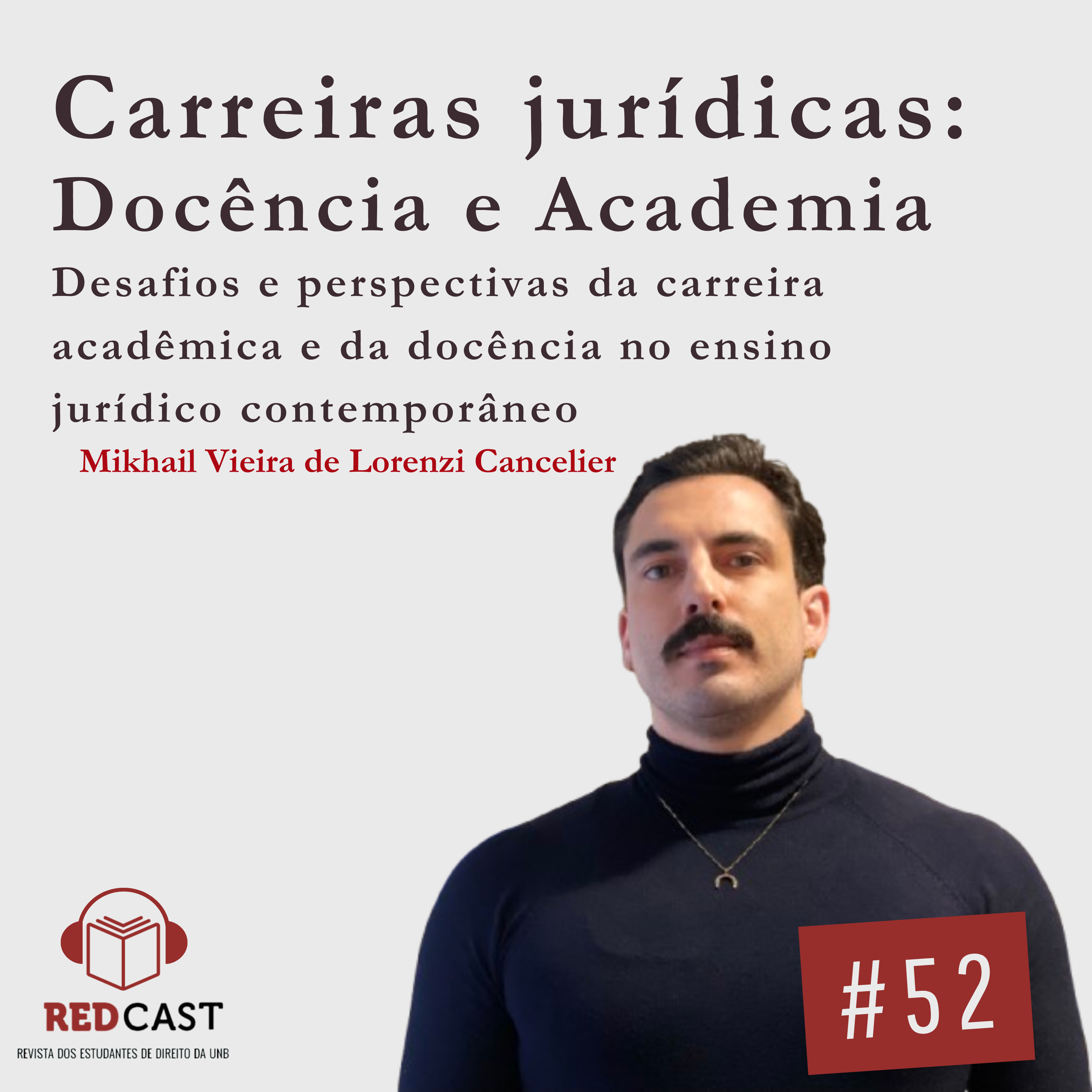 #52 - Carreiras jurídicas: Desafios e perspectivas da carreira acadêmica e da docência no ensino jurídico contemporâneo episode artwork