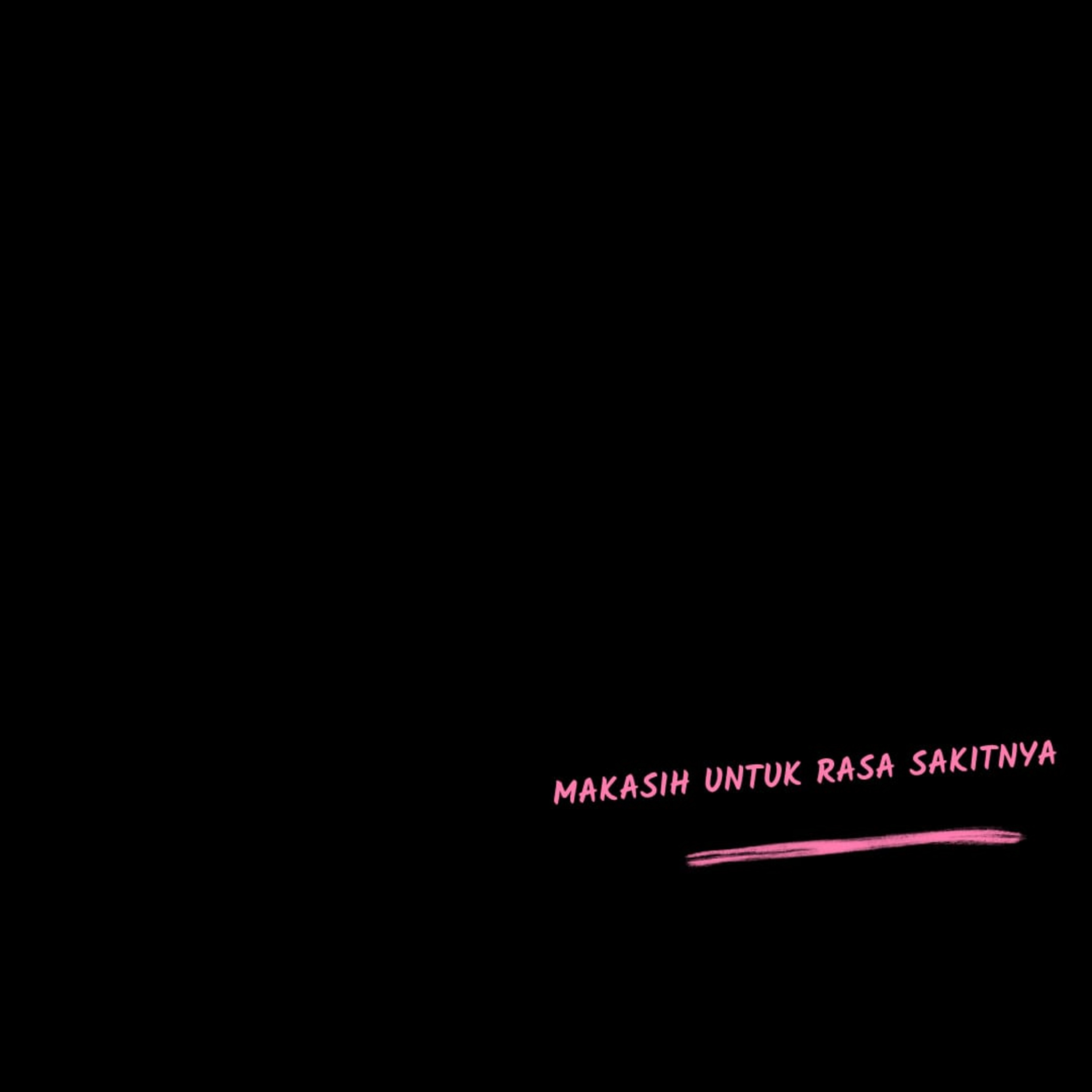 makasih untuk rasa sakitnya