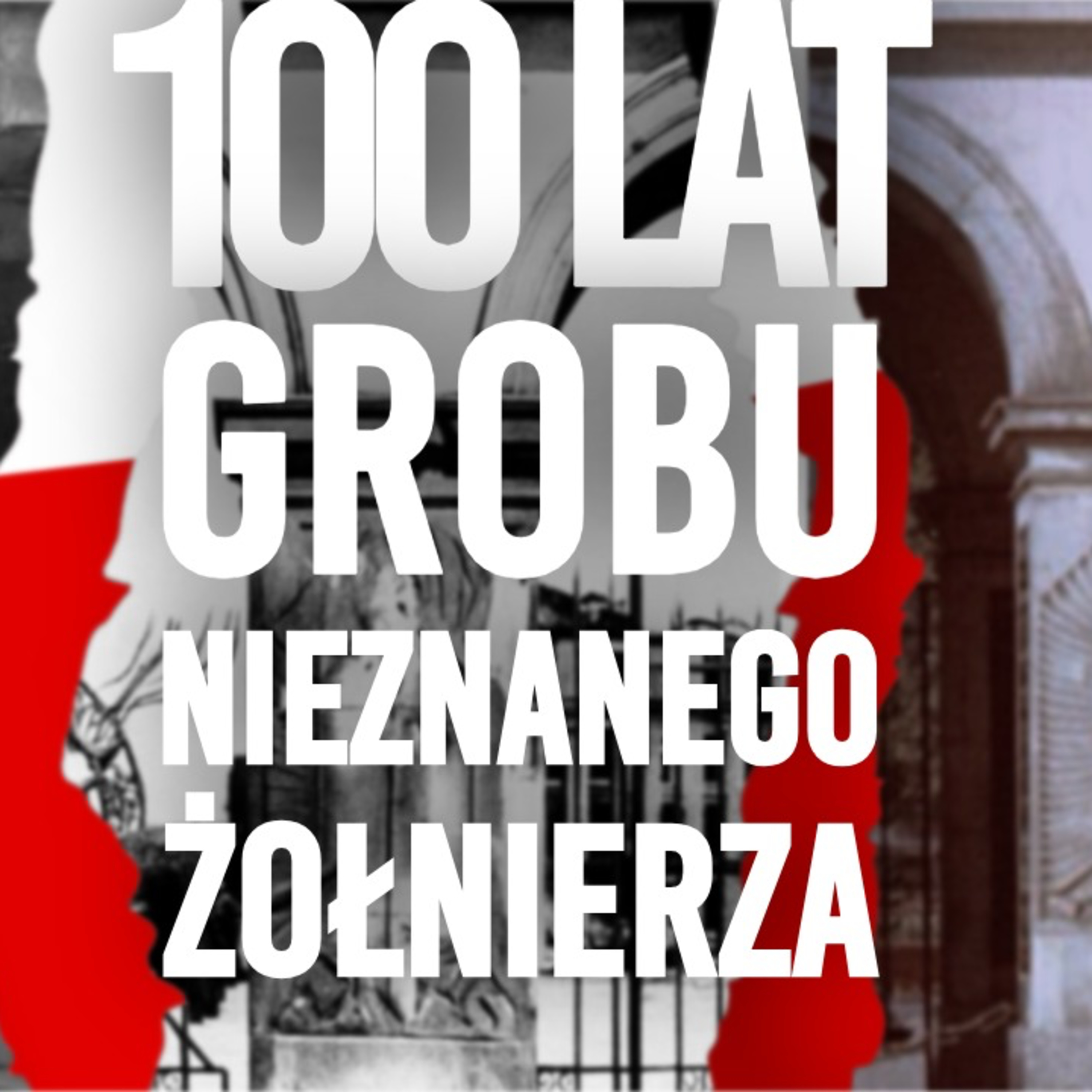 Panteon Historii Polski. 100 lat Grobu Nieznanego Żołnierza