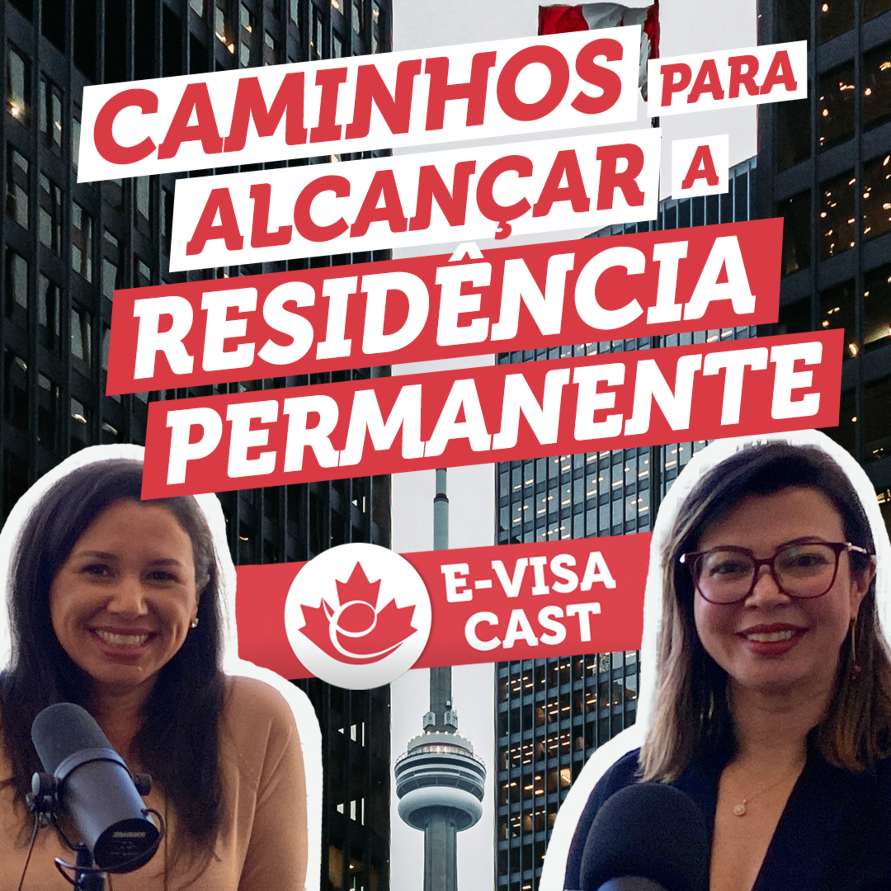 e-Visa Cast #4 - Caminhos para alcançar a Residência Permanente (Com Marilene e Carina) episode artwork