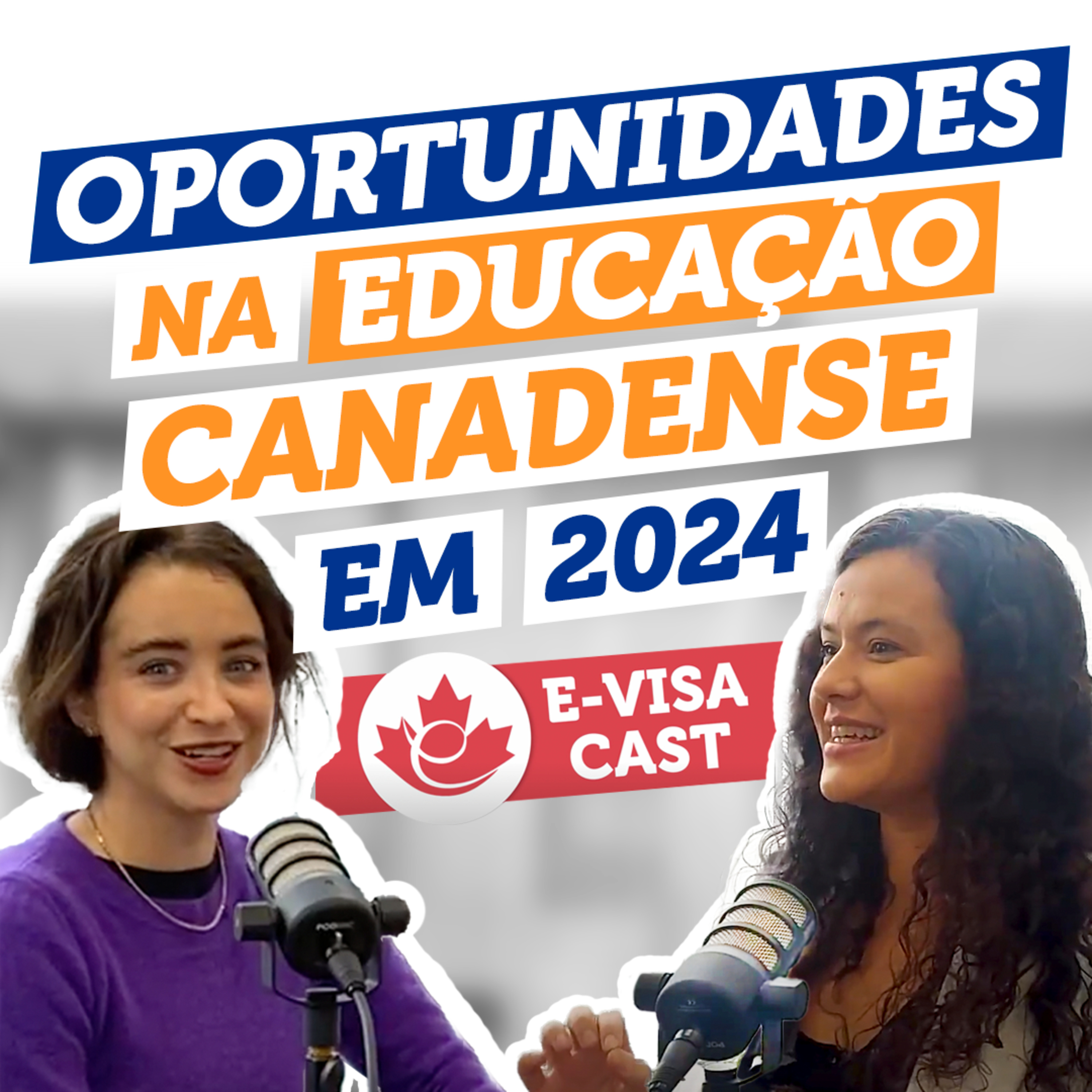 e-Visa Cast S02E01 - Oportunidades na Educação Canadense em 2024 (Anne e Vania) episode artwork