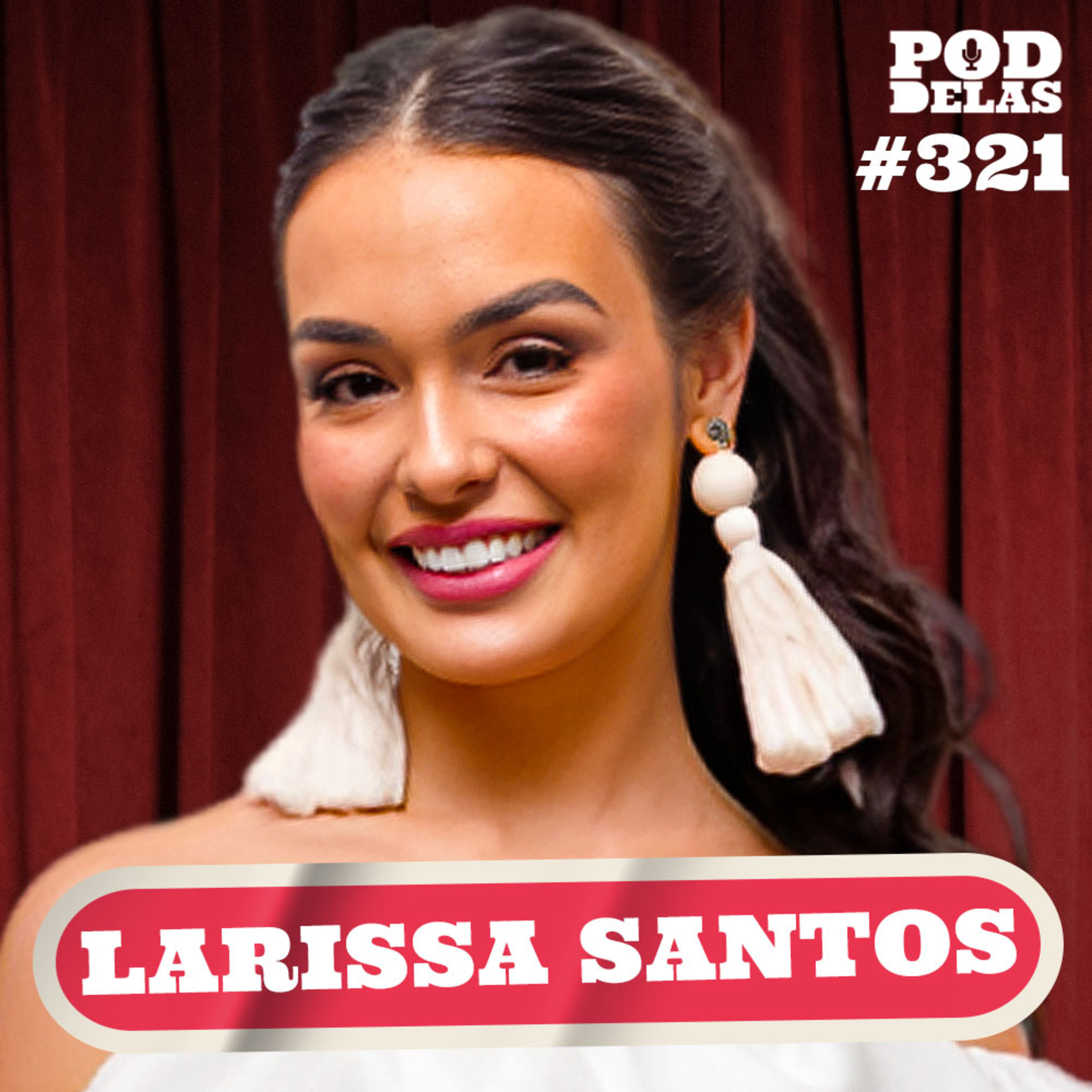 LARISSA SANTOS - PODDELAS #321