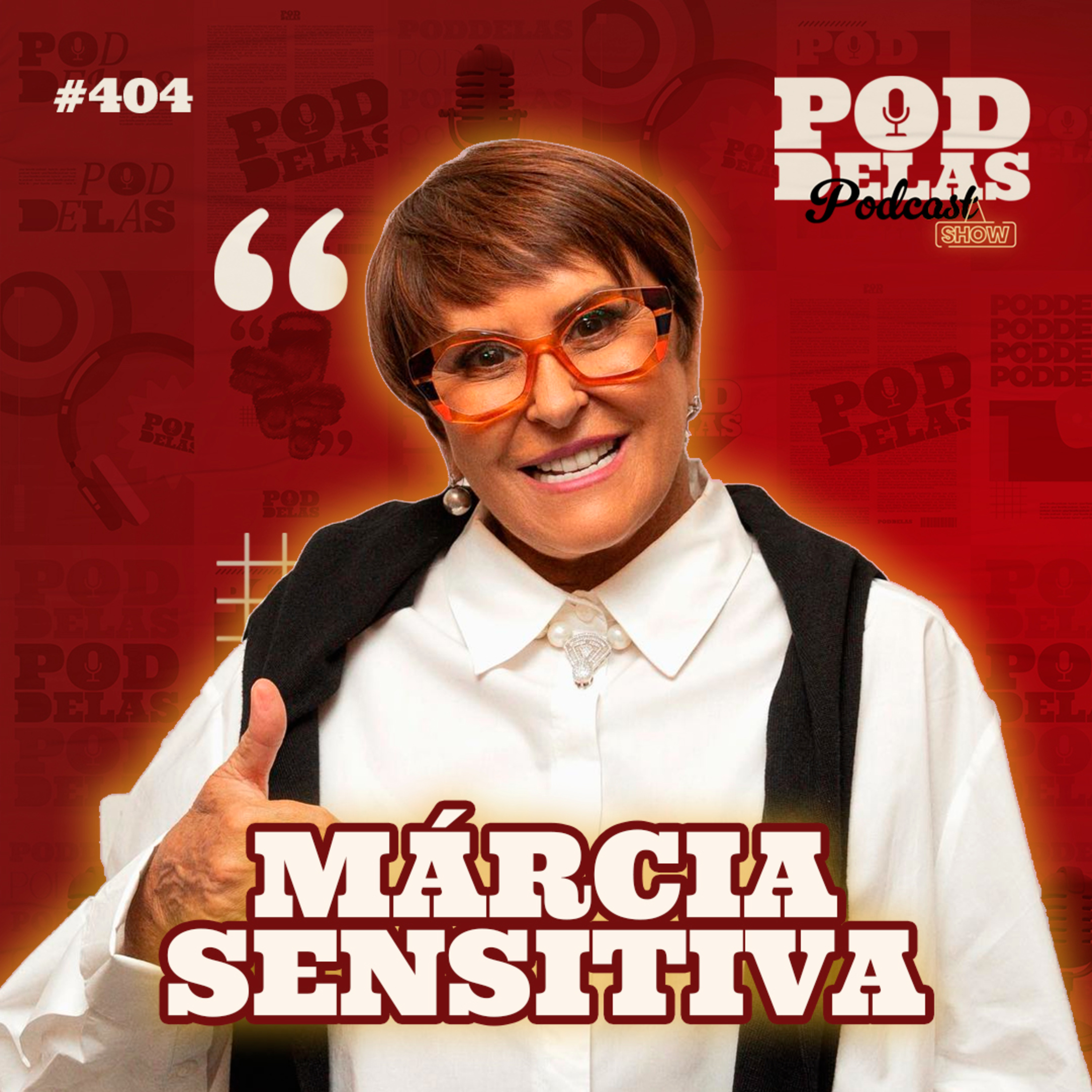 MÁRCIA SENSITIVA, RETORNO A TEMPORADA NOVA - PODDELAS PODCAST SHOW #404 episode artwork