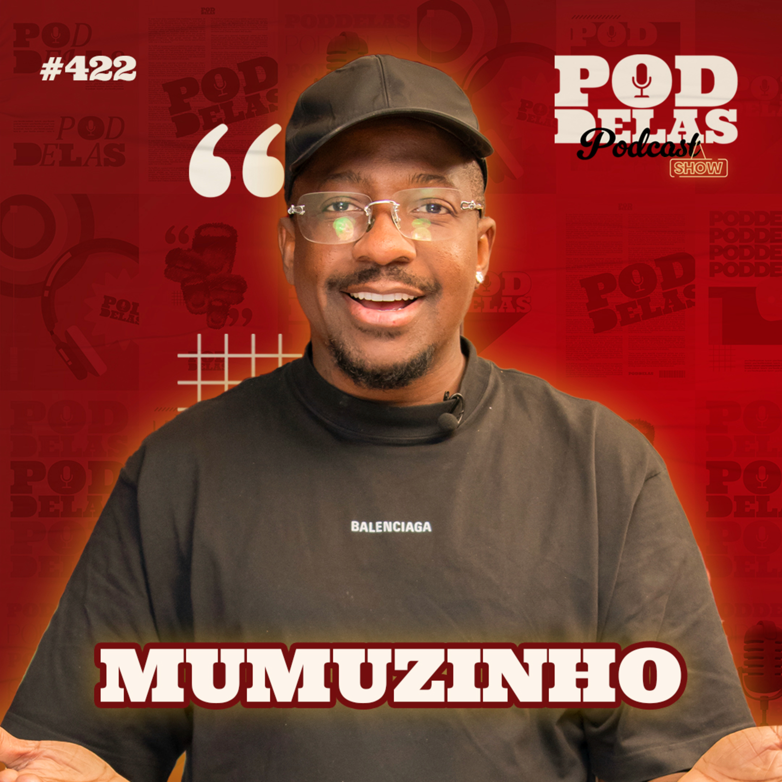 MUMUZINHO - PODDELAS PODCAST SHOW #422 episode artwork