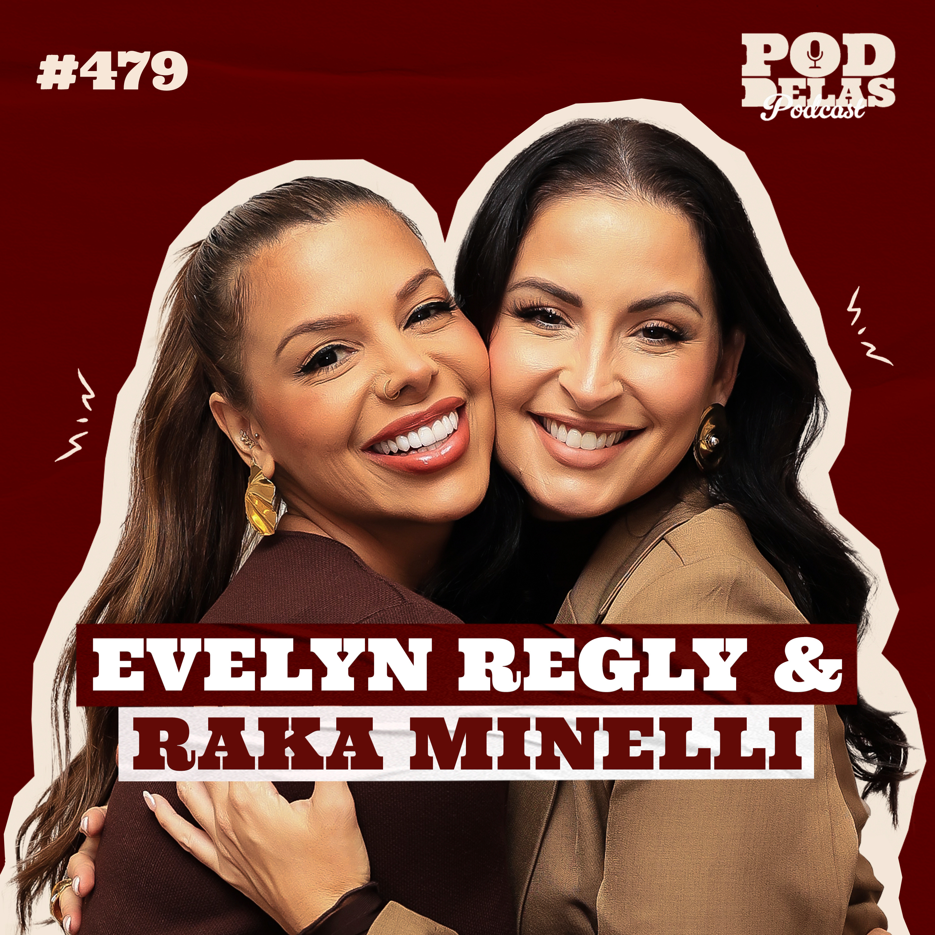 EVELYN REGLY E RAKA MINELLI - PODDELAS PODCAST #479 episode artwork