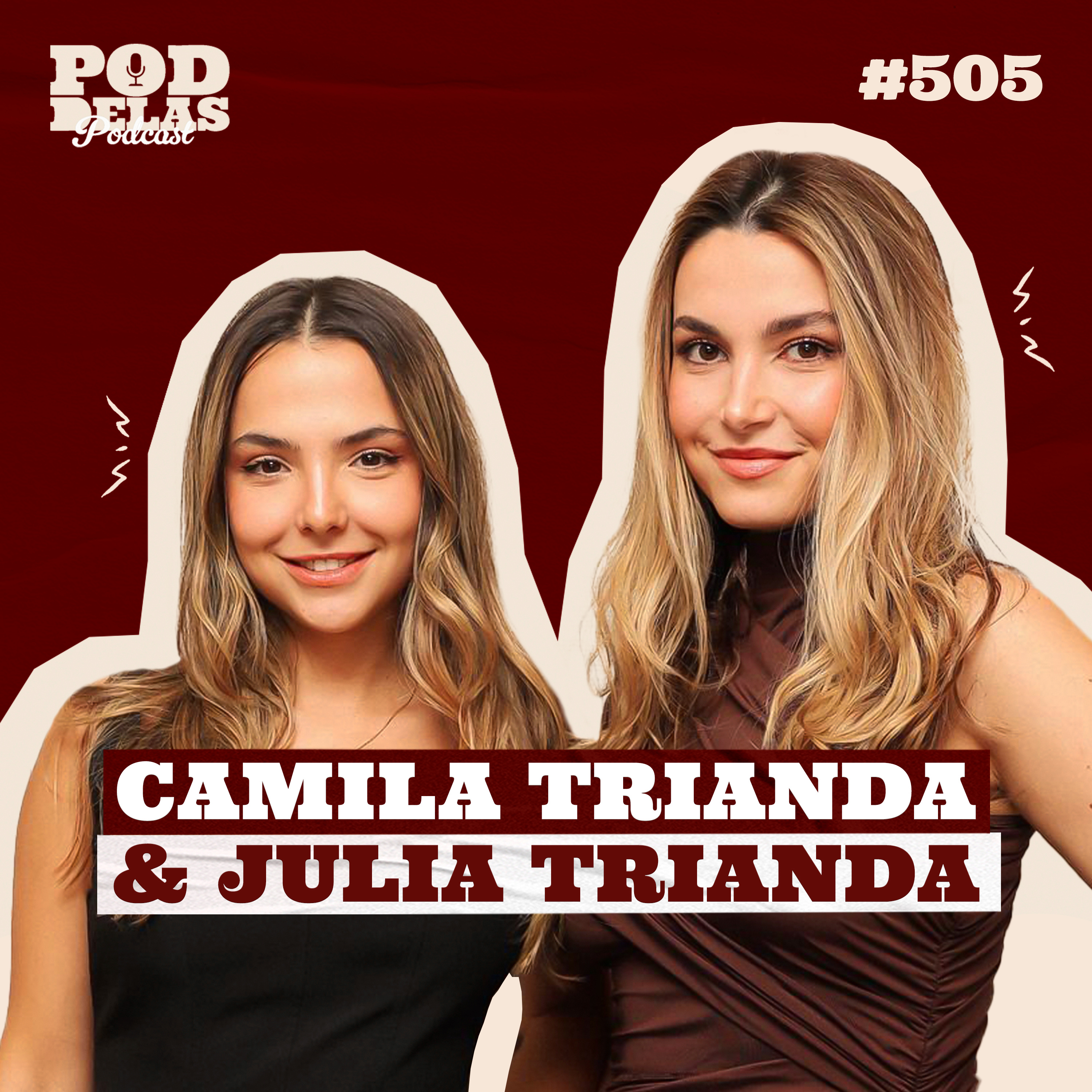 CAMILA TRIANDA E JULIA TRIANDA - PODDELAS PODCAST #505