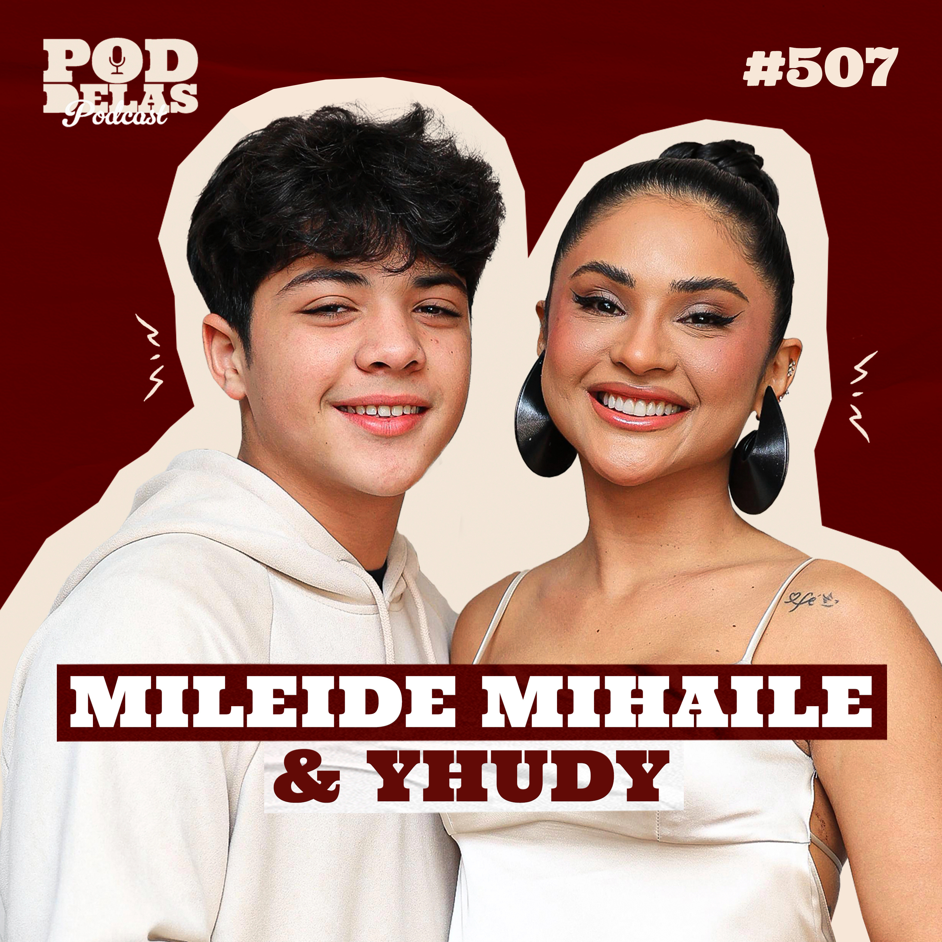 MILEIDE MIHAILE E YHUDY - PODDELAS PODCAST #507