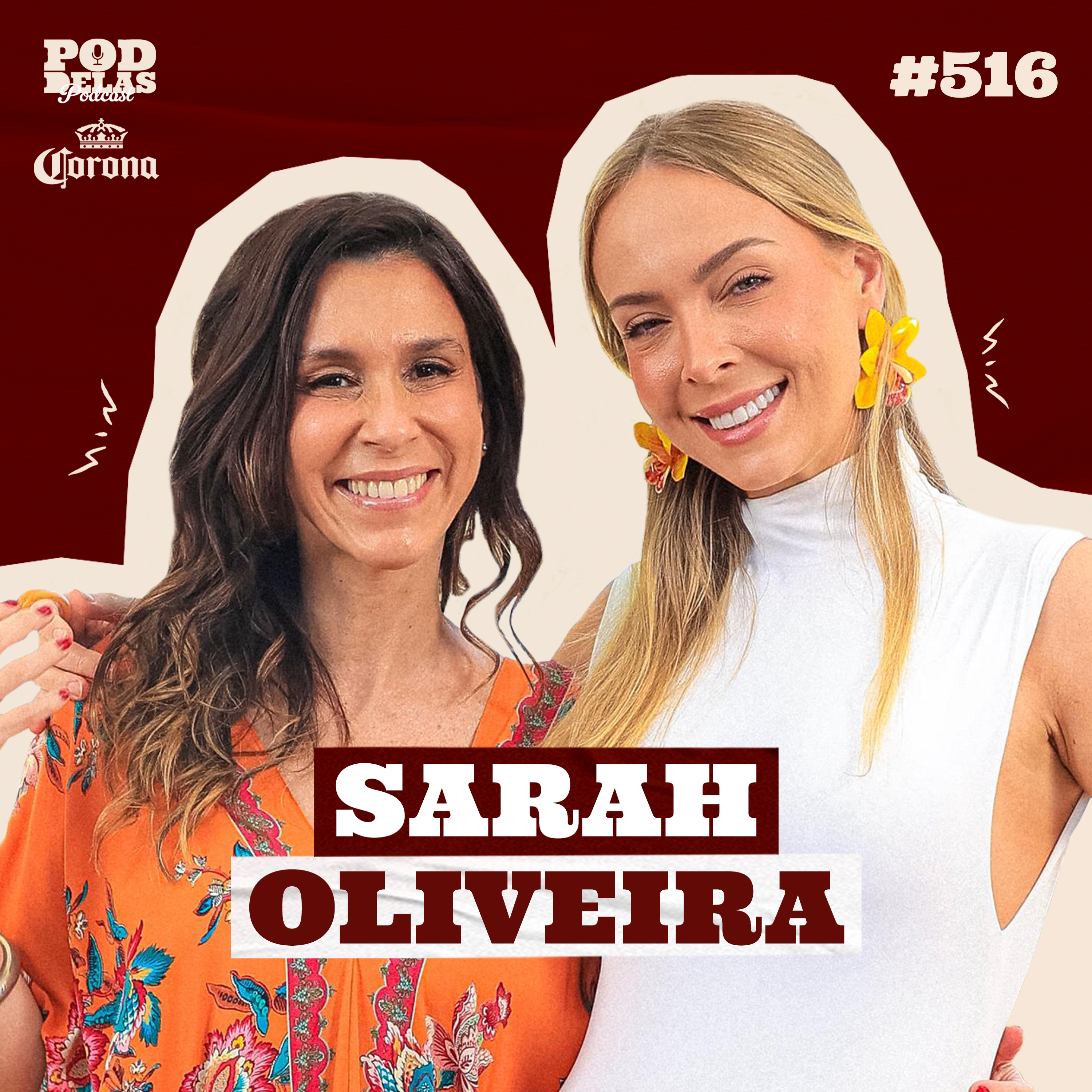 SARAH OLIVEIRA - PODDELAS PODCAST COM CORONA #516